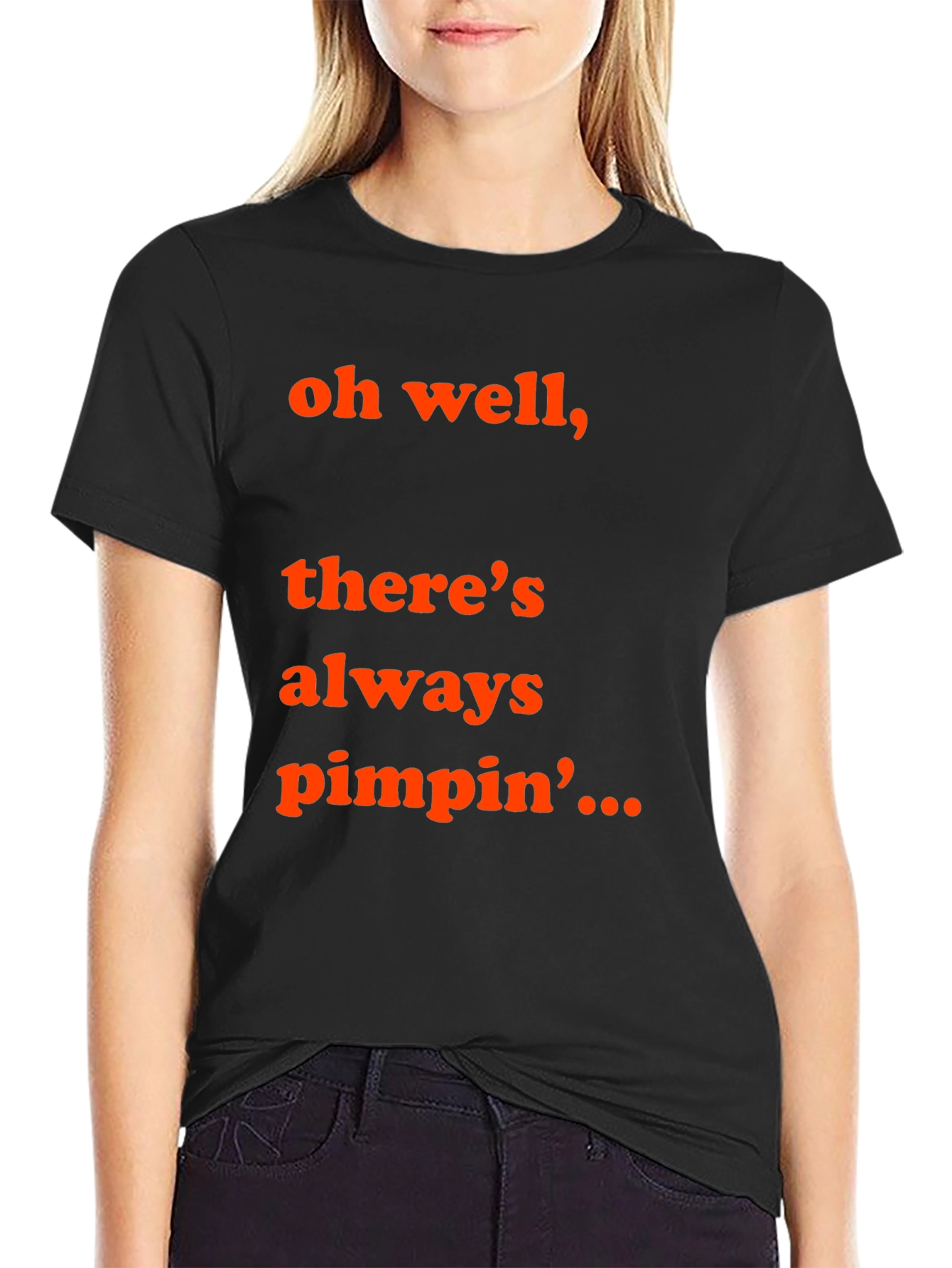 Oh Well Theres Always Pimpin T-Shirt