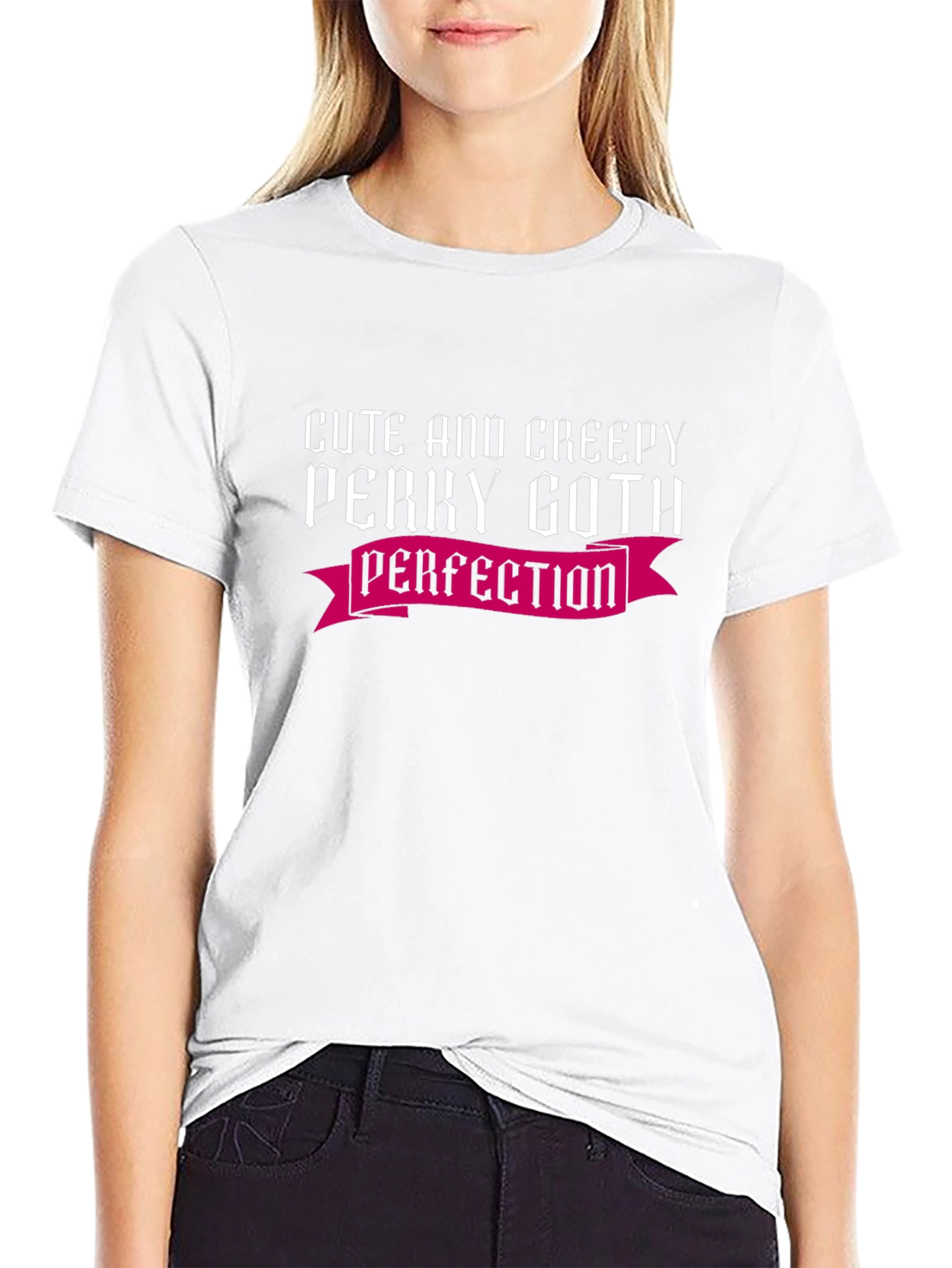 Cute & Creepy Perky Goth Perfection T-Shirt