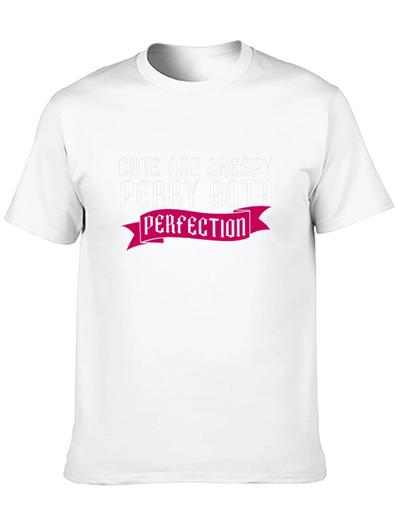 Cute & Creepy Perky Goth Perfection T-Shirt