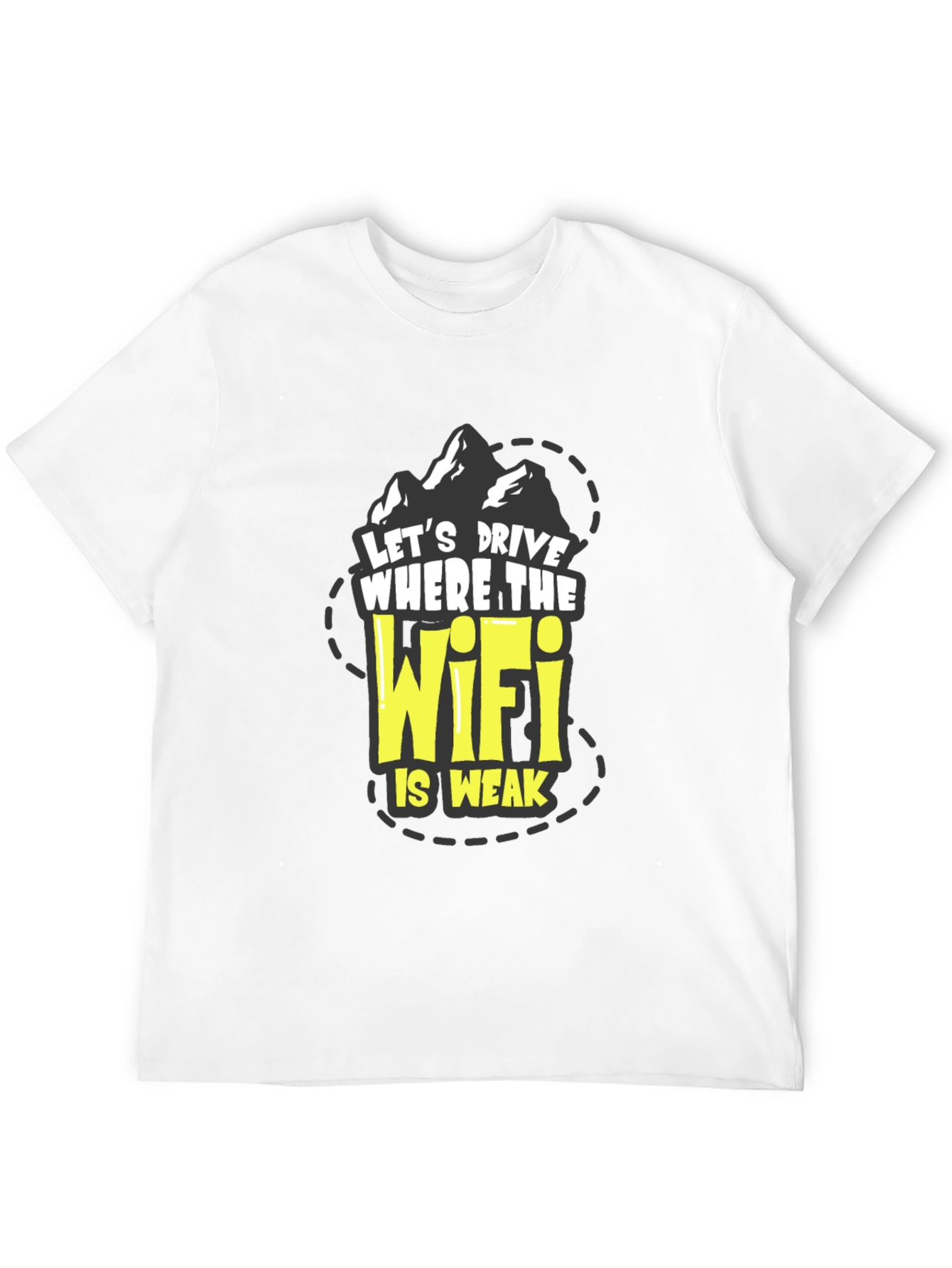 Drive Where WiFi is Weak T-Shirt