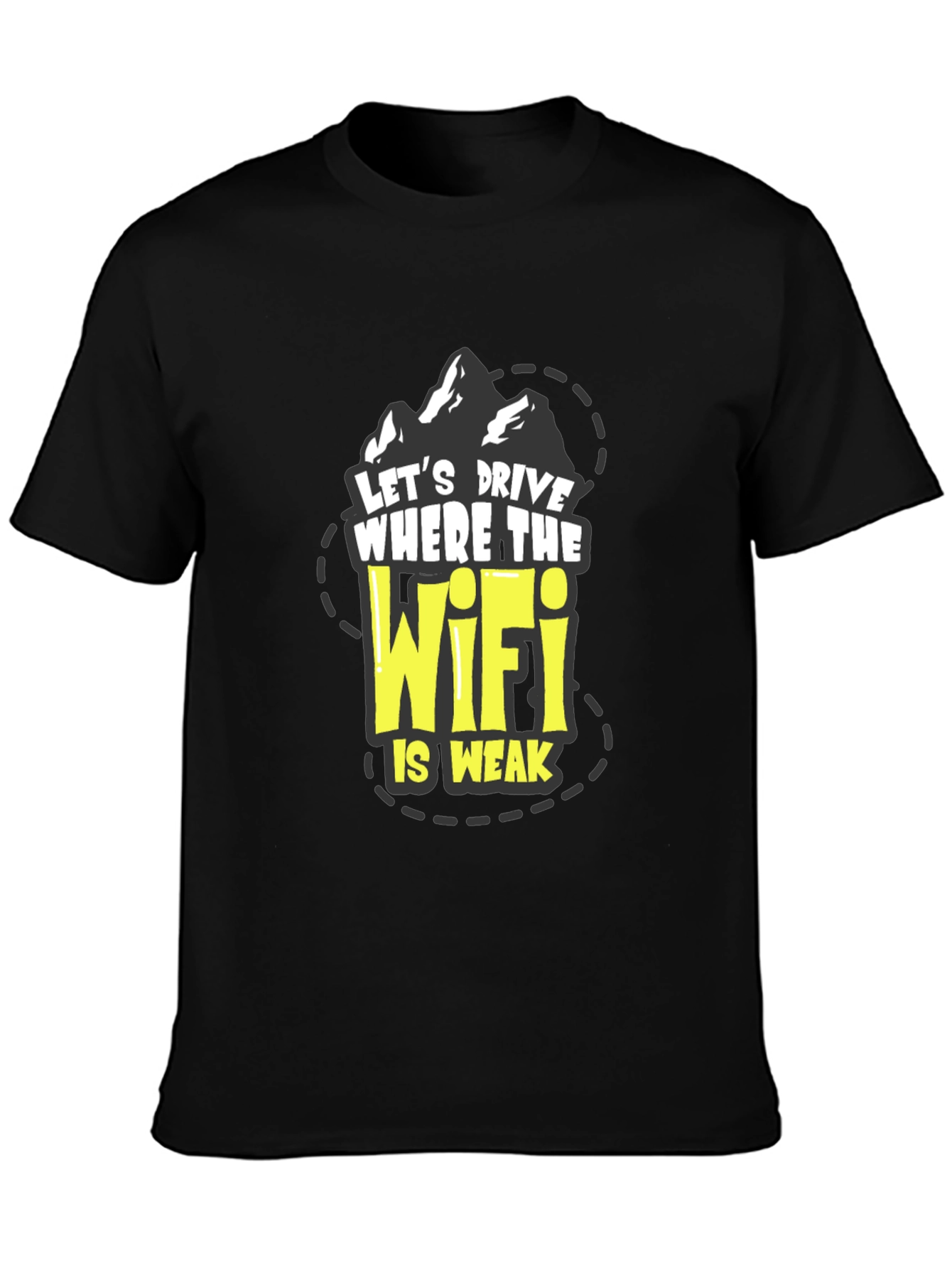 Drive Where WiFi is Weak T-Shirt