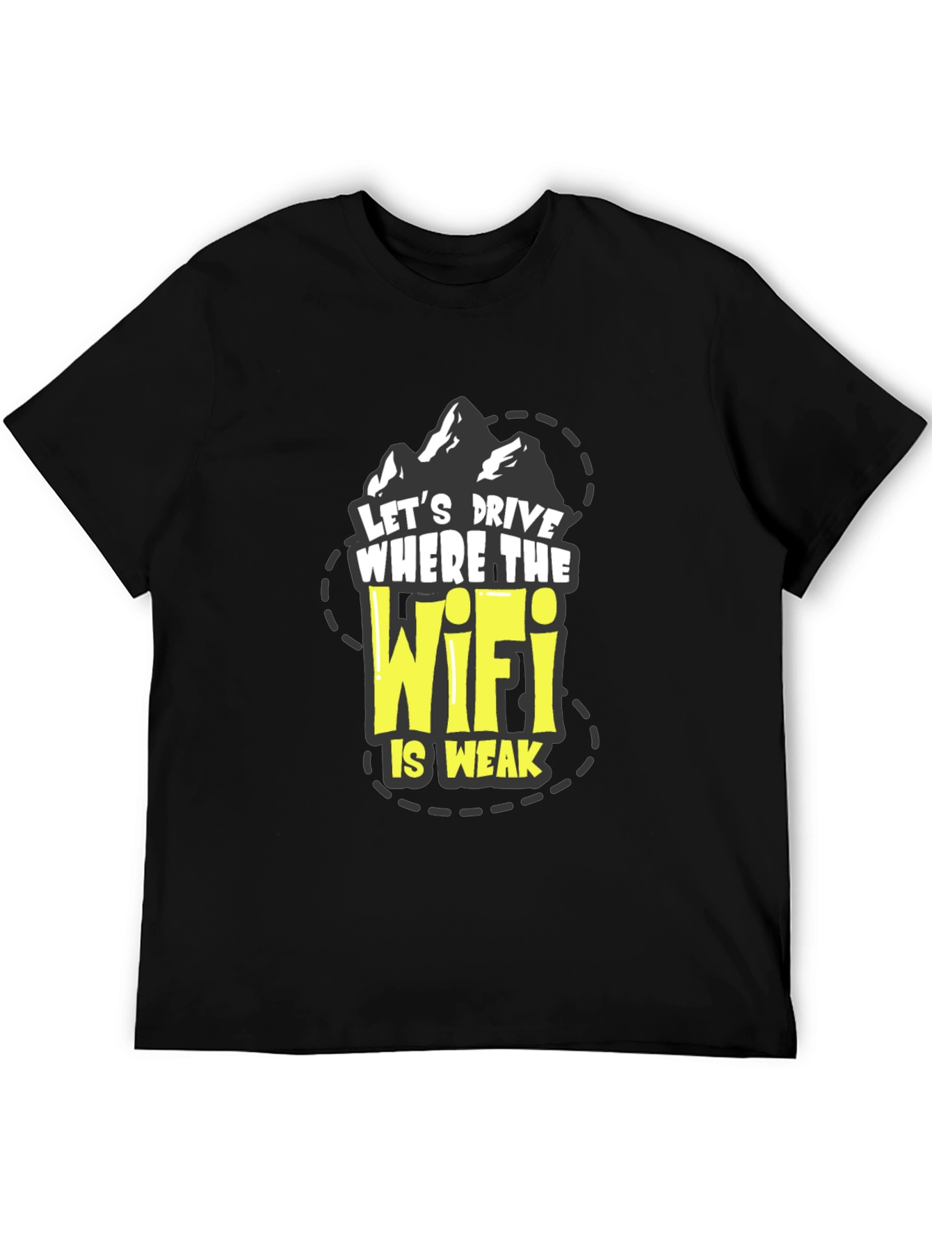 Drive Where WiFi is Weak T-Shirt