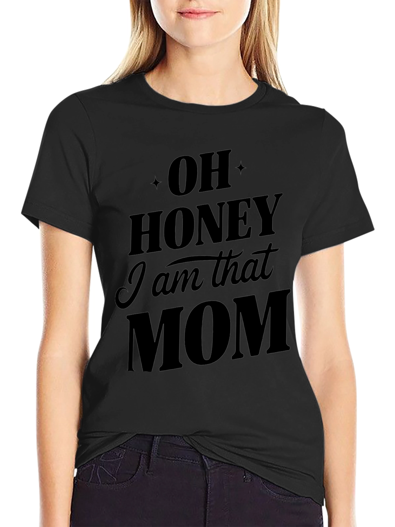 Oh Honey I am that Mom T-Shirt