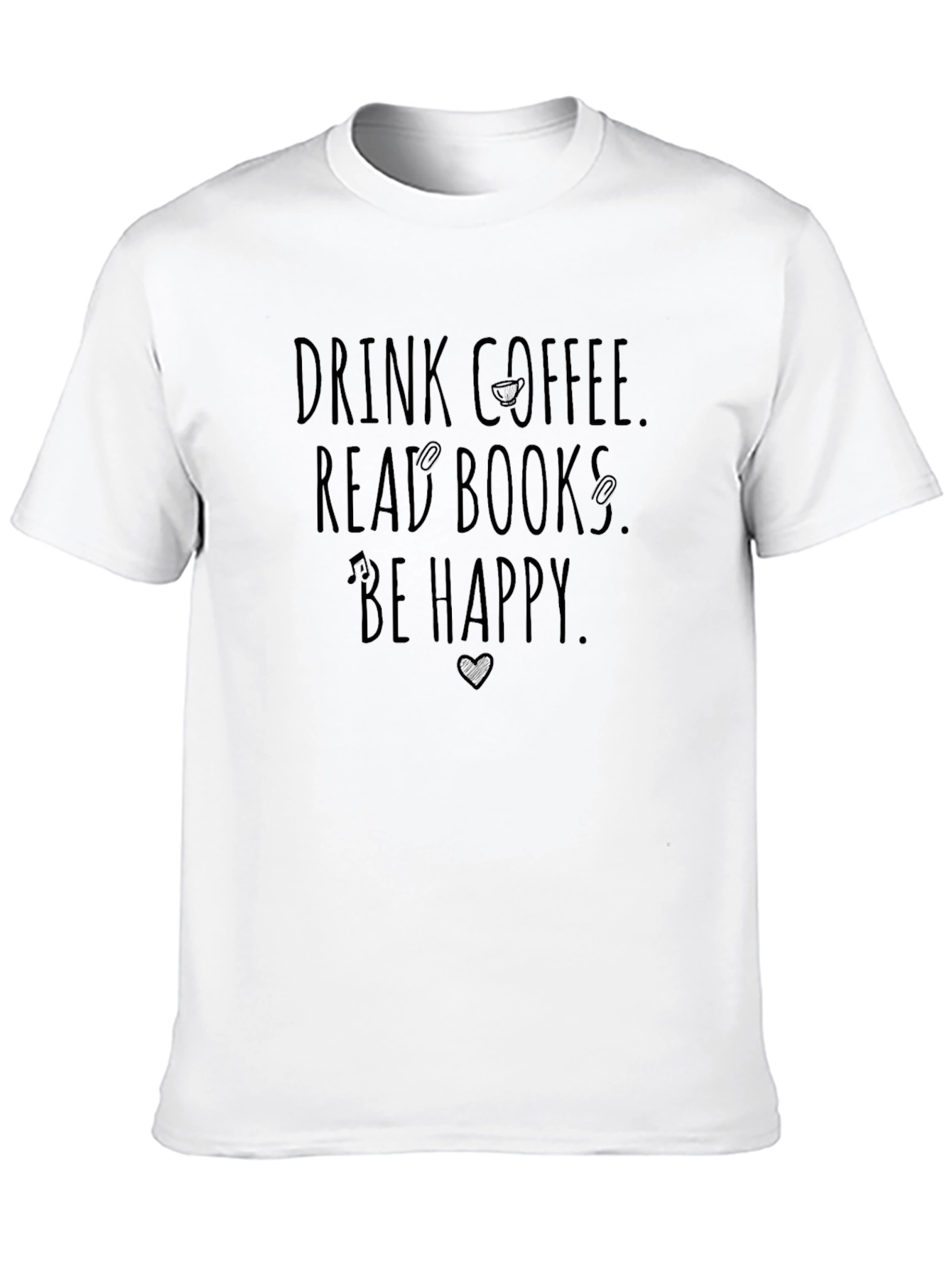 Drink Coffee Read Books Be Happy T-Shirt