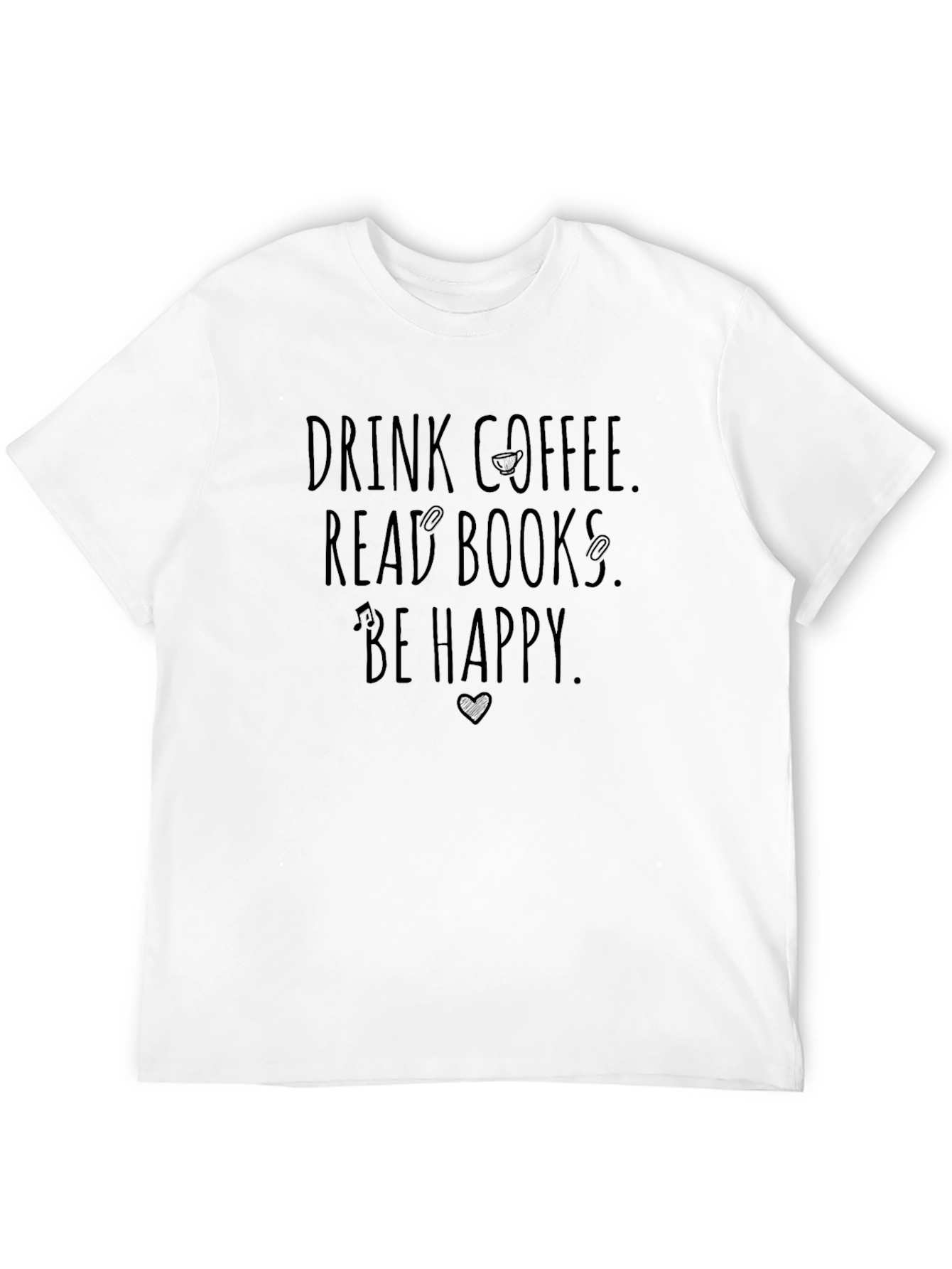 Drink Coffee Read Books Be Happy T-Shirt