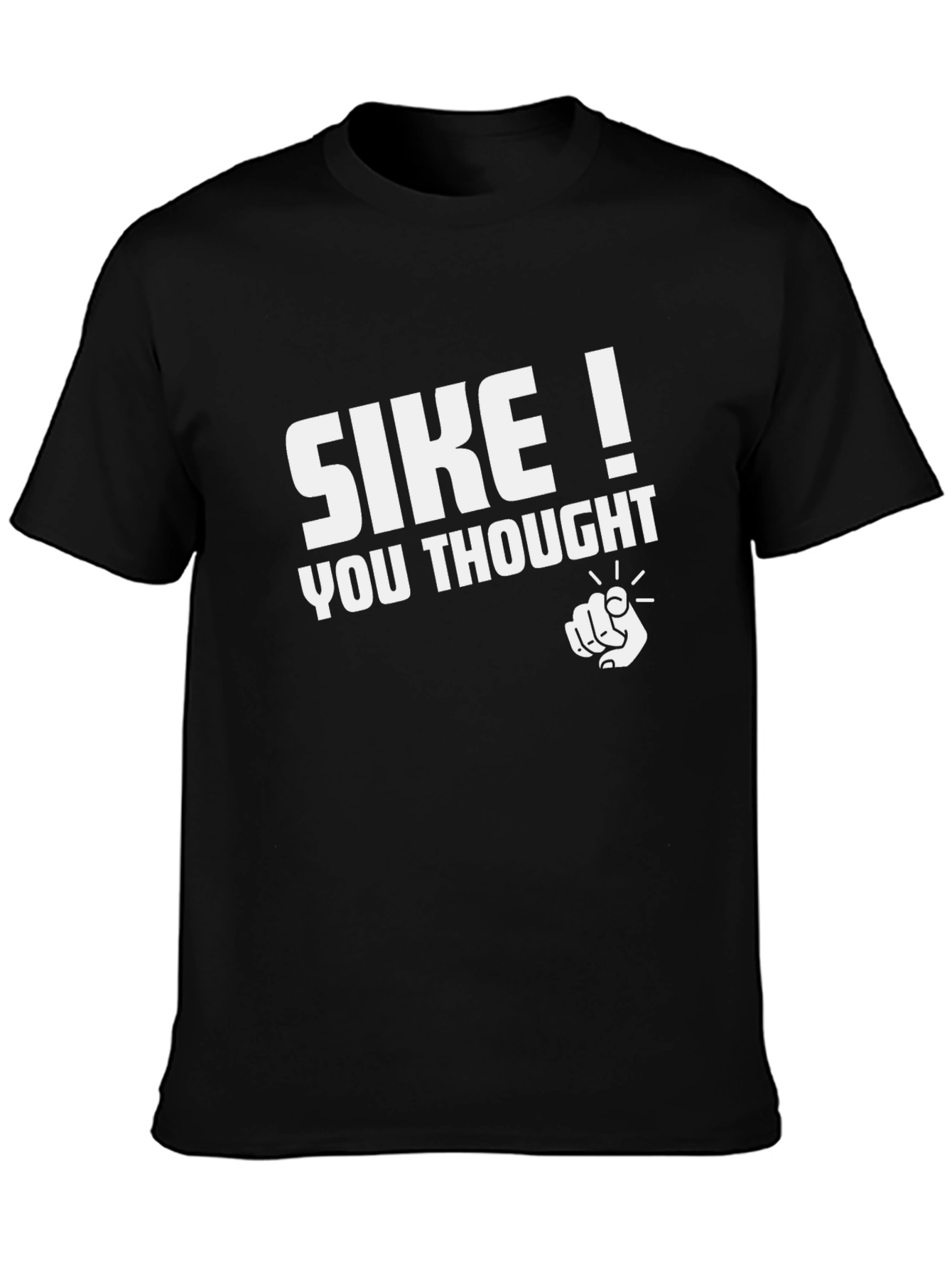 SIKE! You Thought Graphic Black T-Shirt