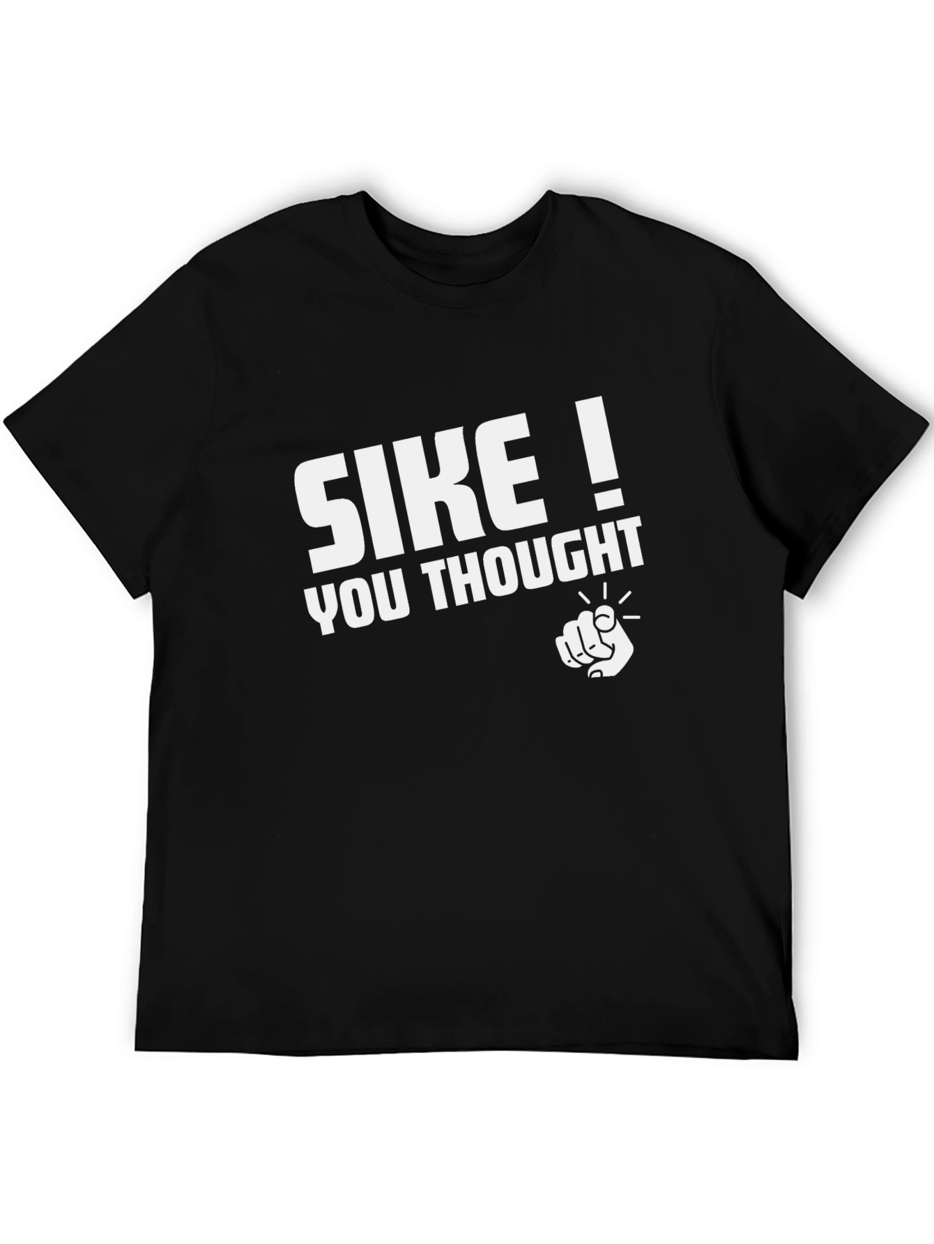 SIKE! You Thought Graphic Black T-Shirt