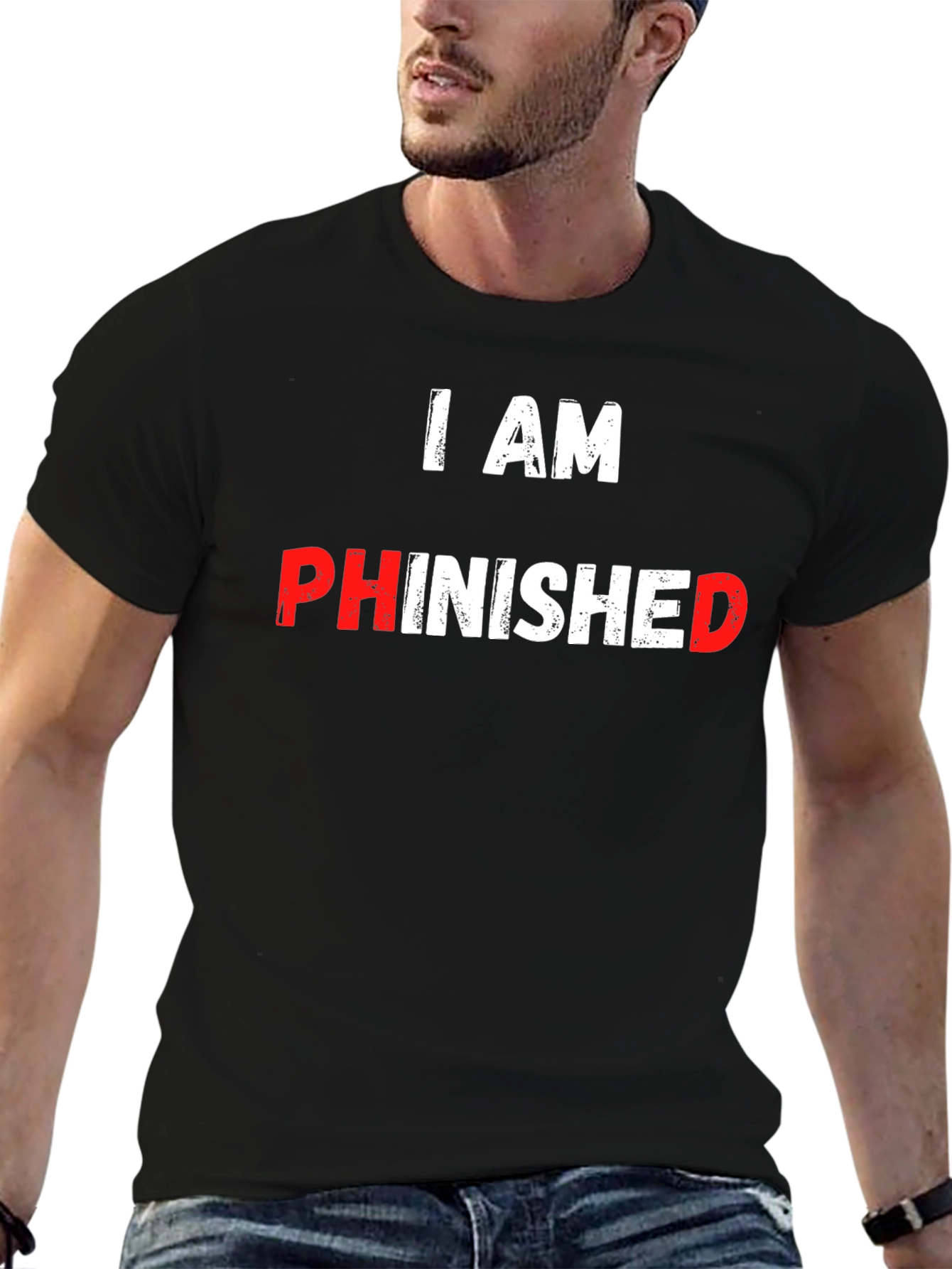 I AM PHINISHED Funny T-Shirt