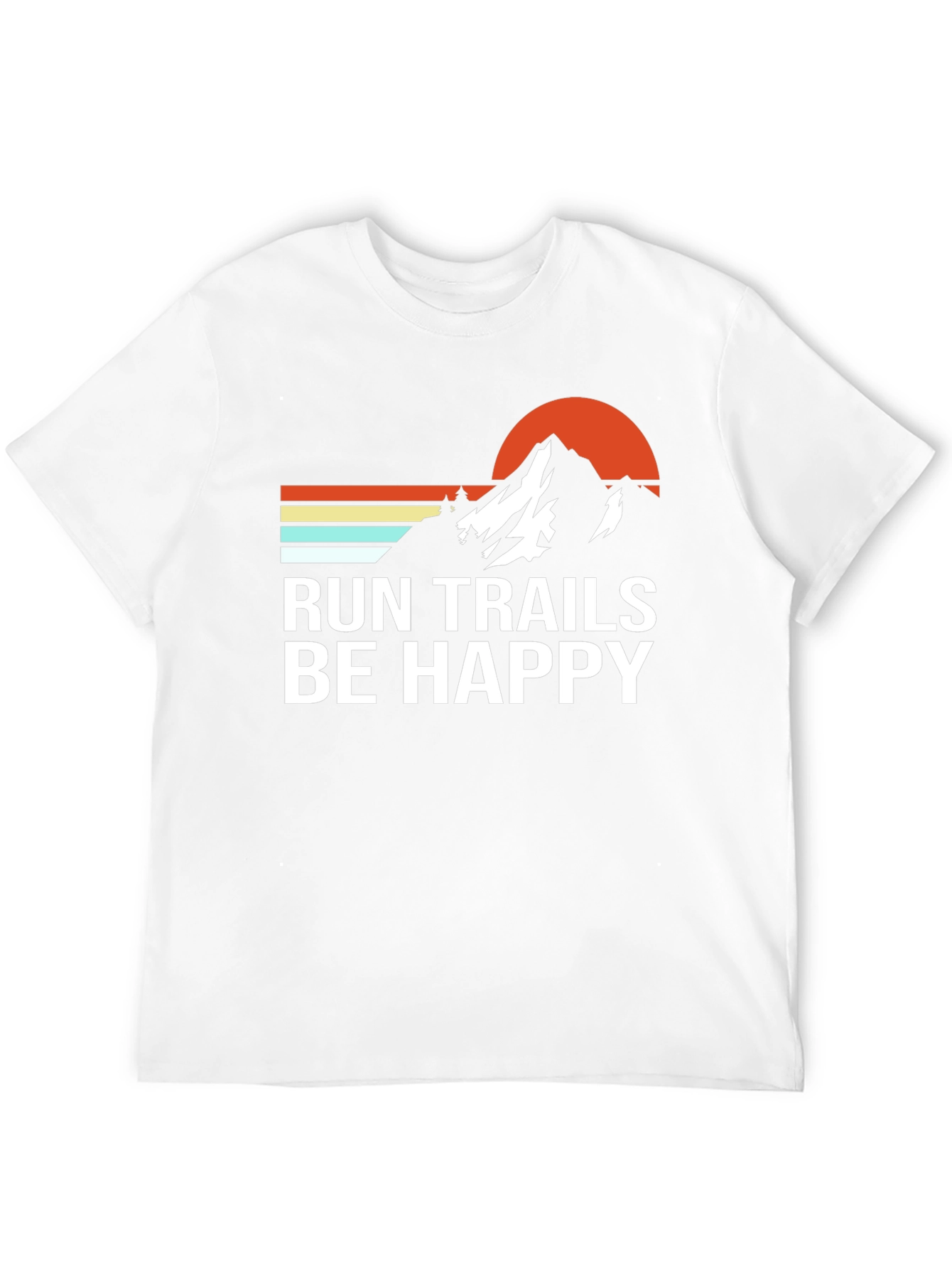 Run Trails Be Happy Mountain T-Shirt