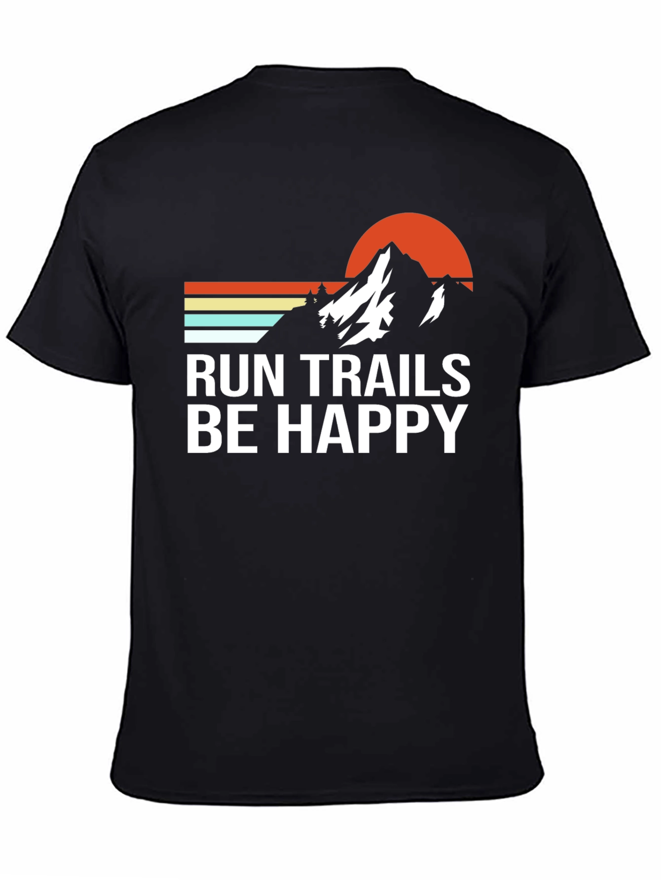 Run Trails Be Happy Mountain T-Shirt