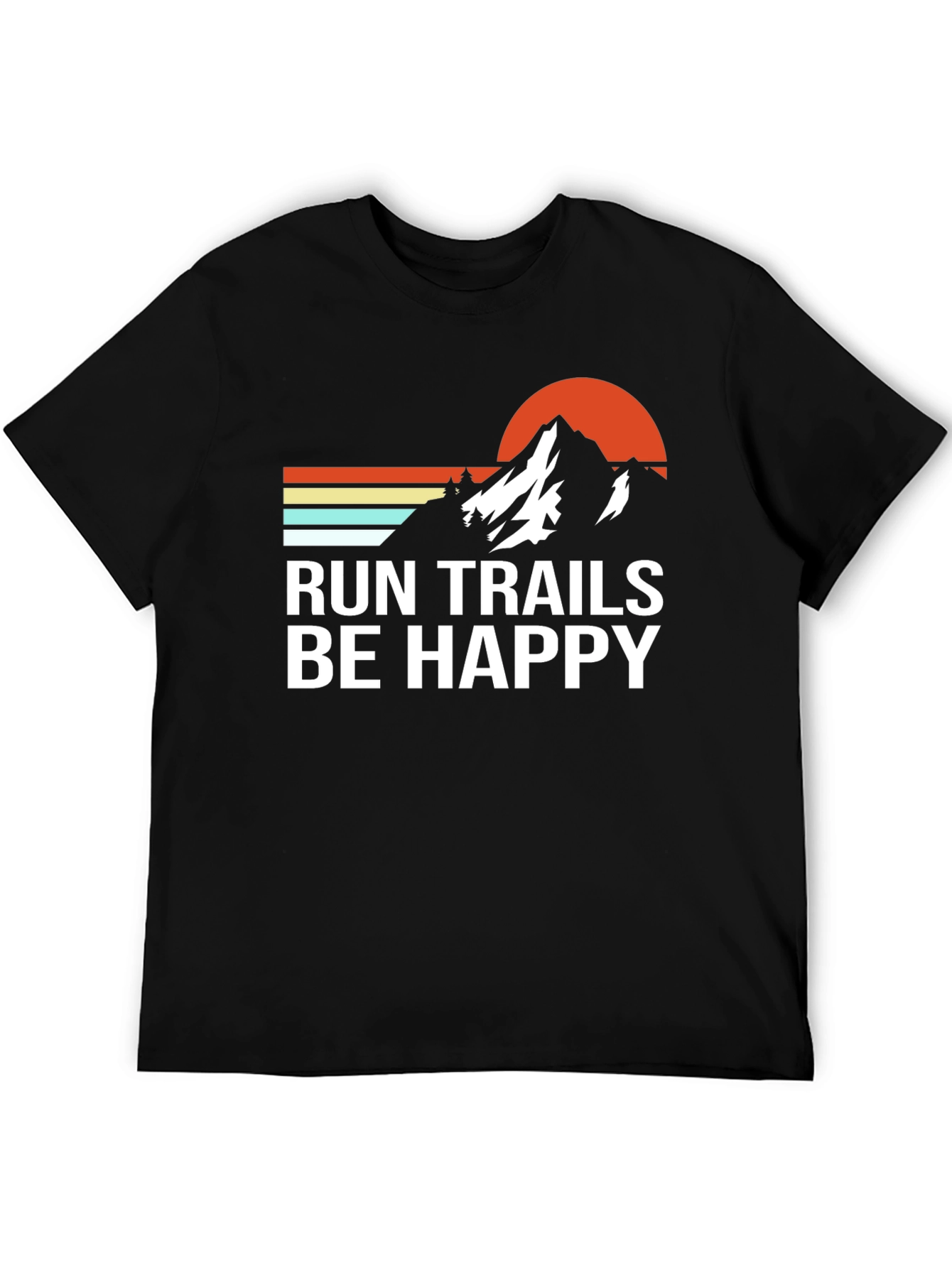 Run Trails Be Happy Mountain T-Shirt