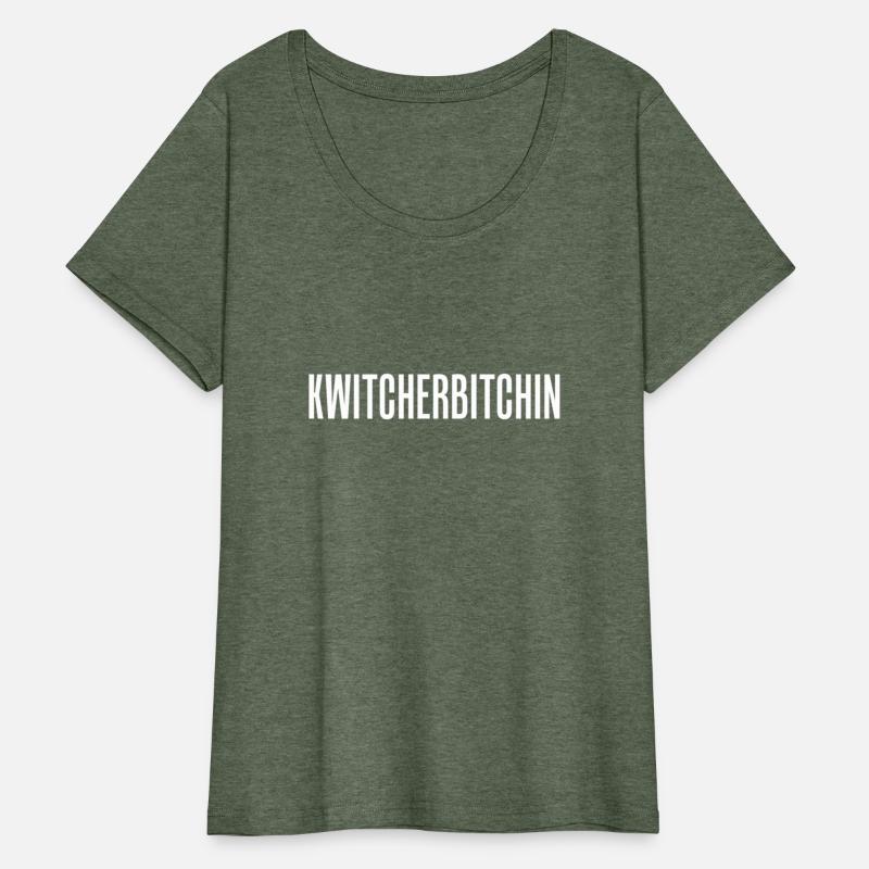 Kwitcherbitchin Quit Your Bitchin' Drinking Joke T