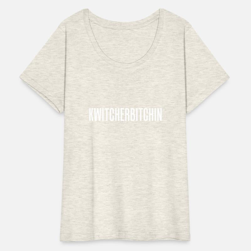 Kwitcherbitchin Quit Your Bitchin' Drinking Joke T