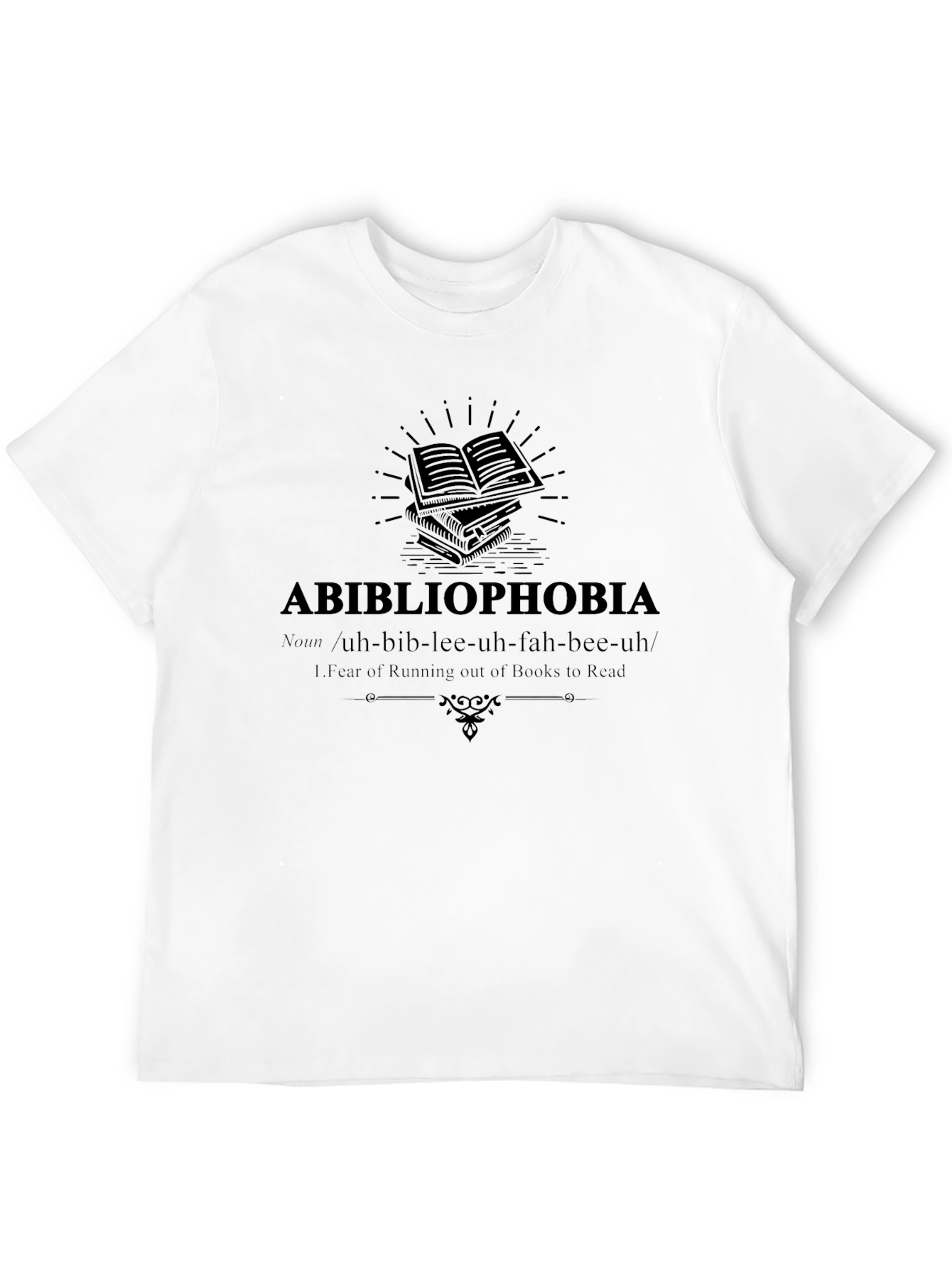 Abibliophobia T-Shirt: Fear of Running Out of Books