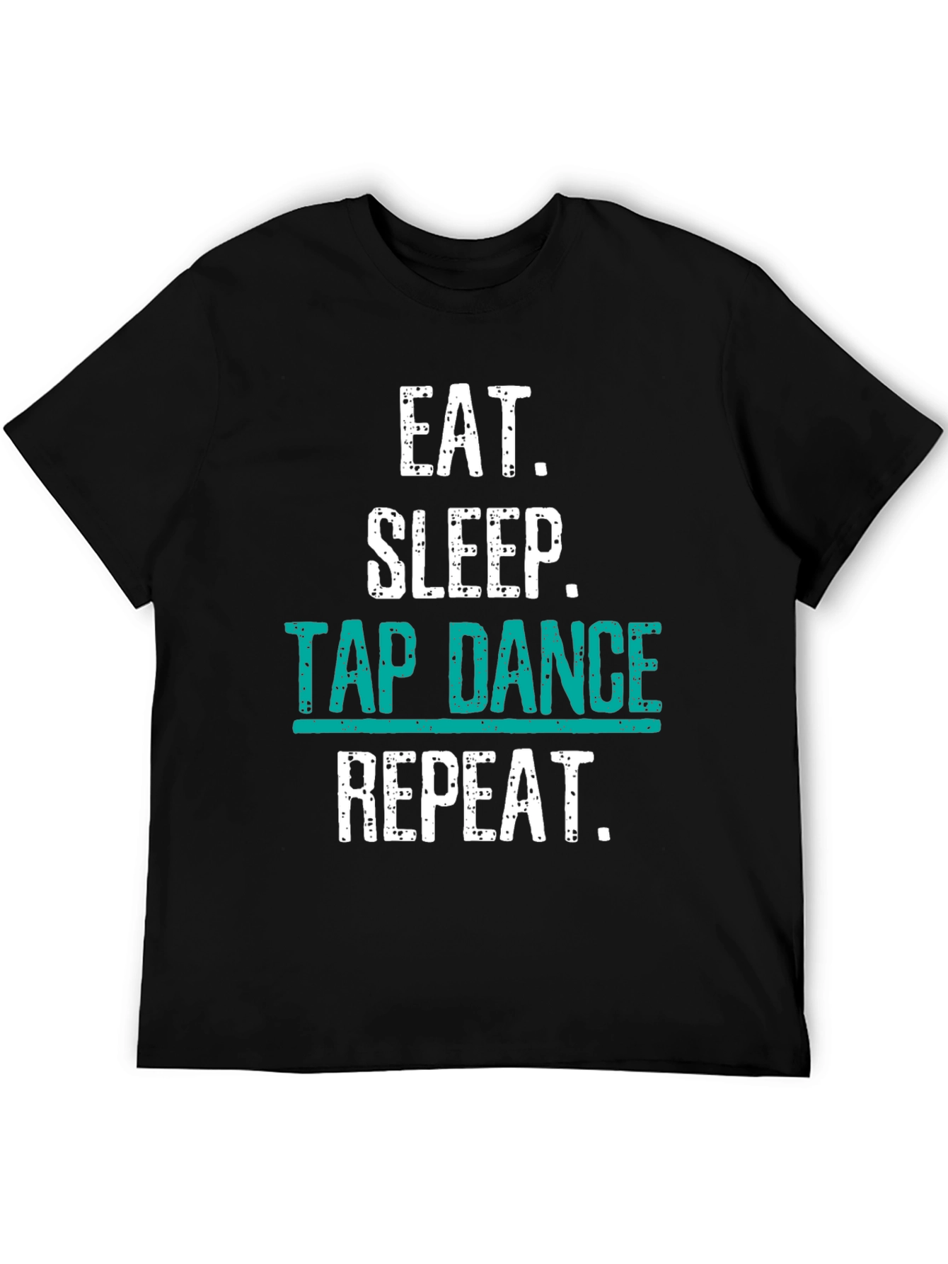 Eat Sleep Tap Dance Repeat Black T-Shirt