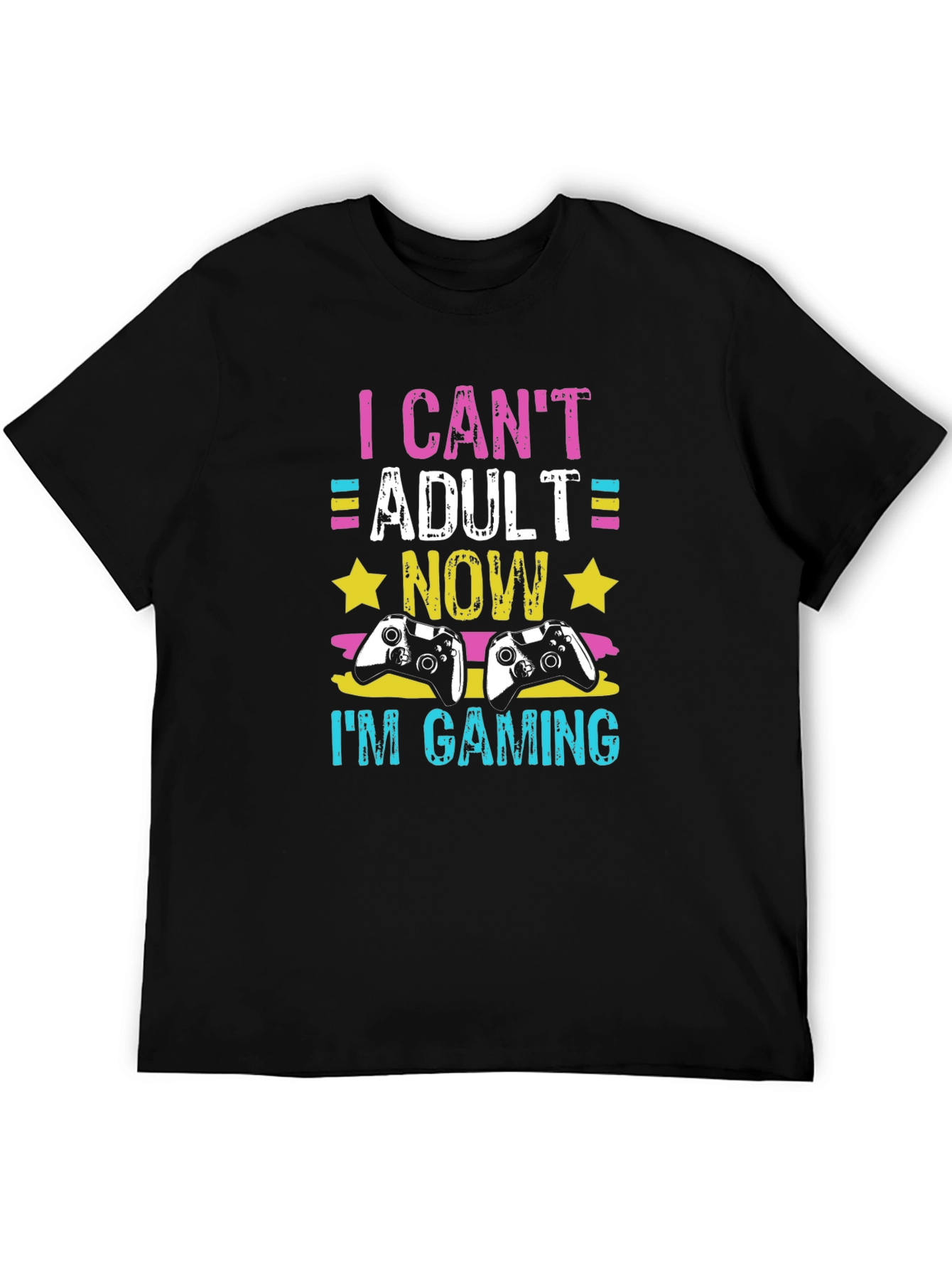 I Cant Adult Now Im Gaming Graphic Tee