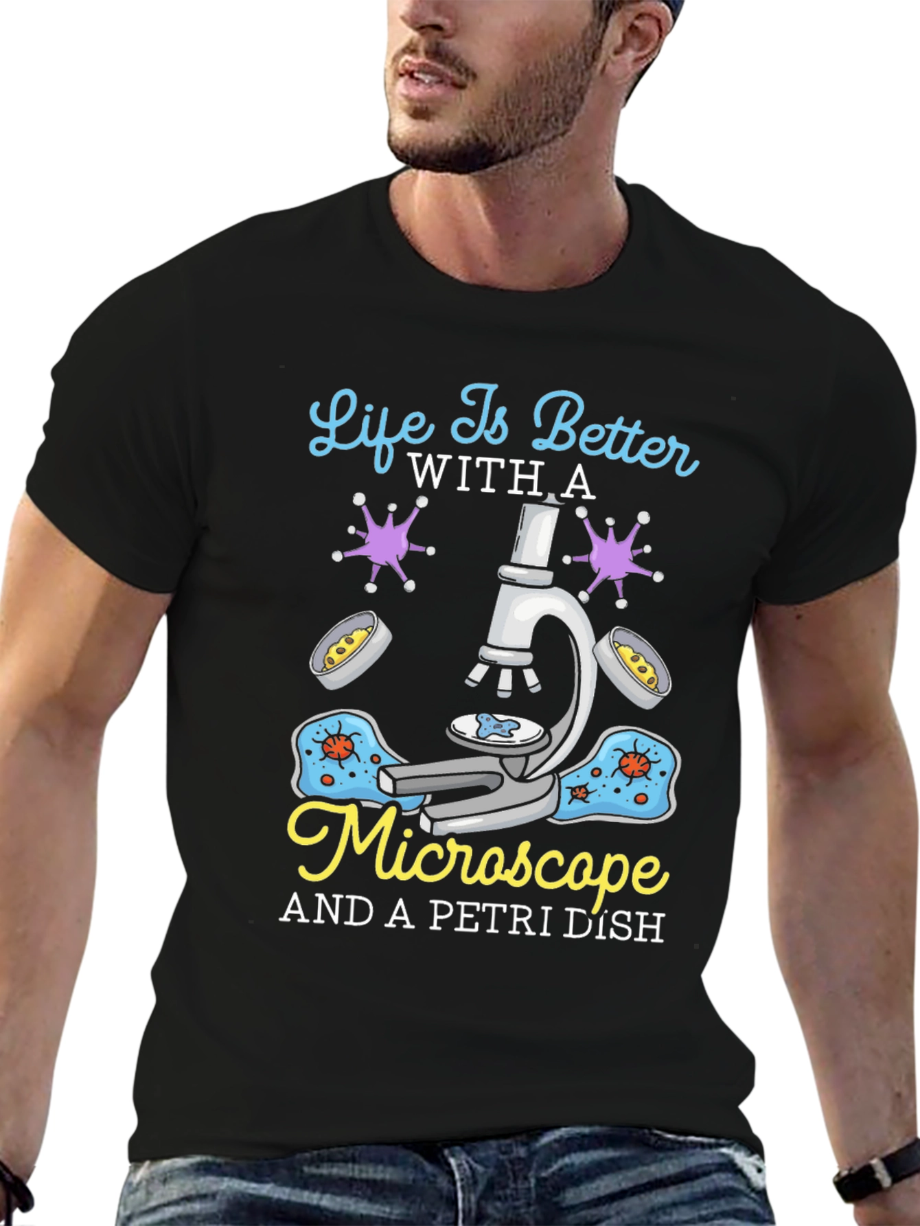 Life is Better With Microscope & Petri Dish T-Shirt