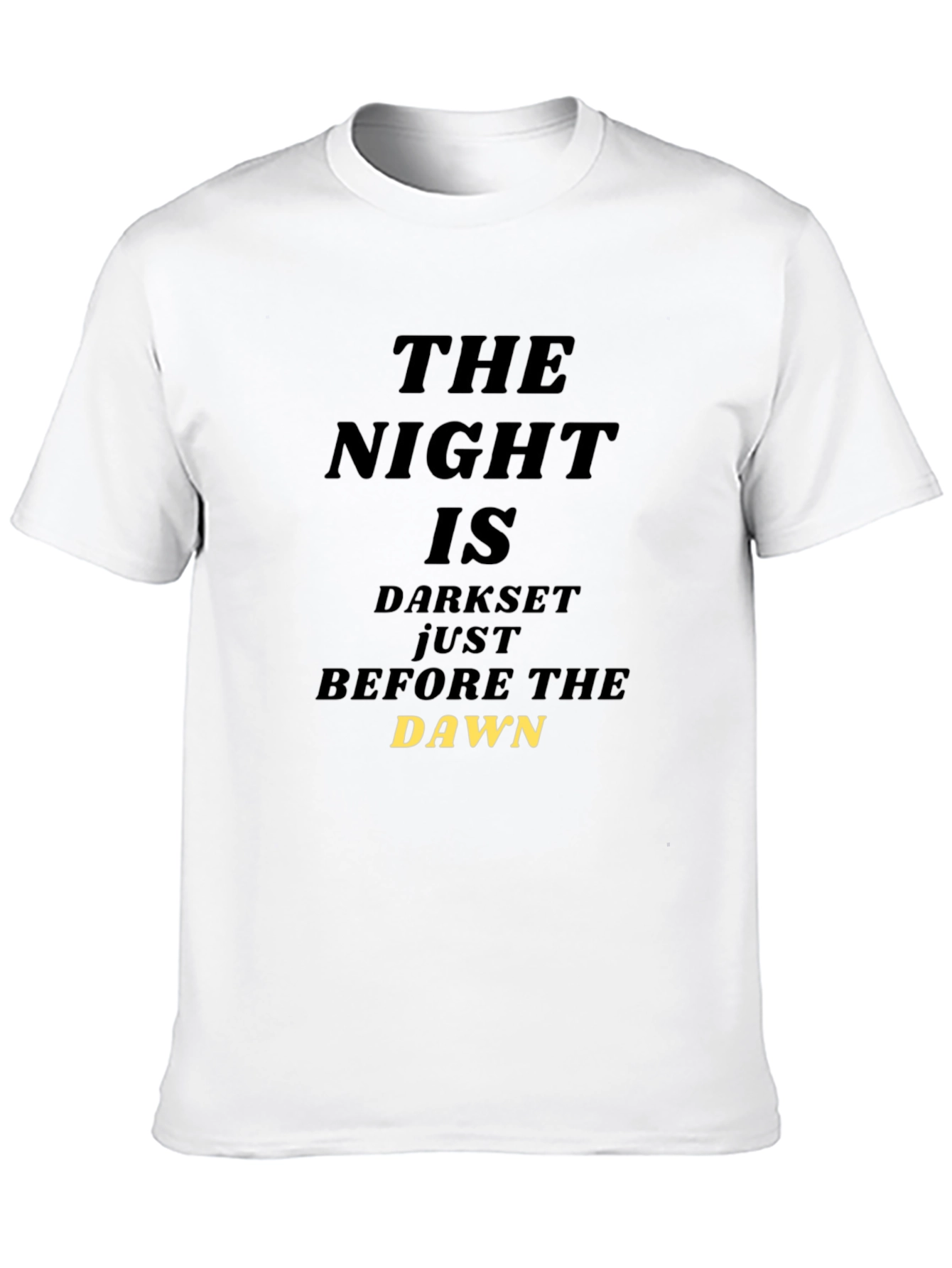 The Night is Darkest Before Dawn T-Shirt