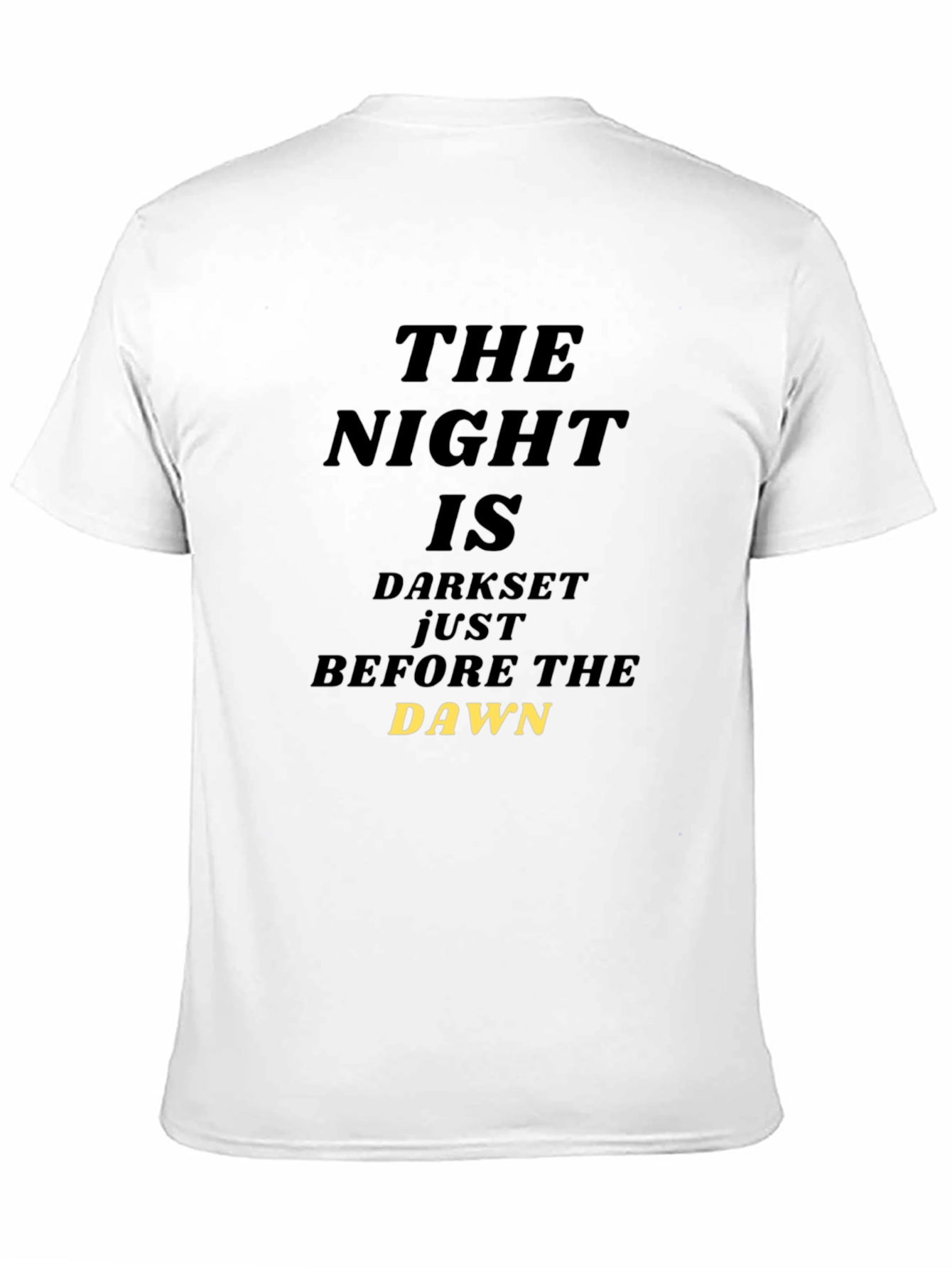 The Night is Darkest Before Dawn T-Shirt
