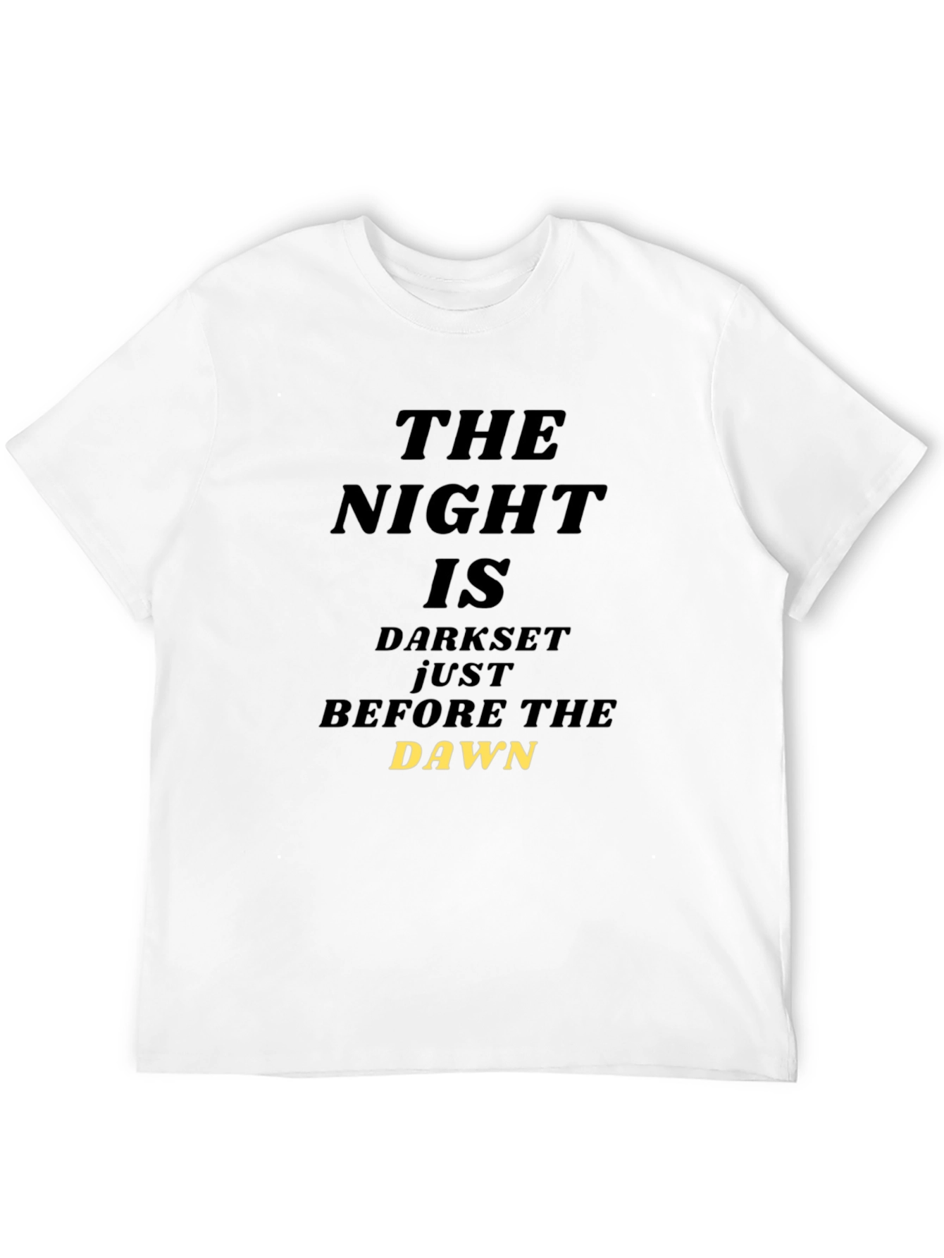The Night is Darkest Before Dawn T-Shirt