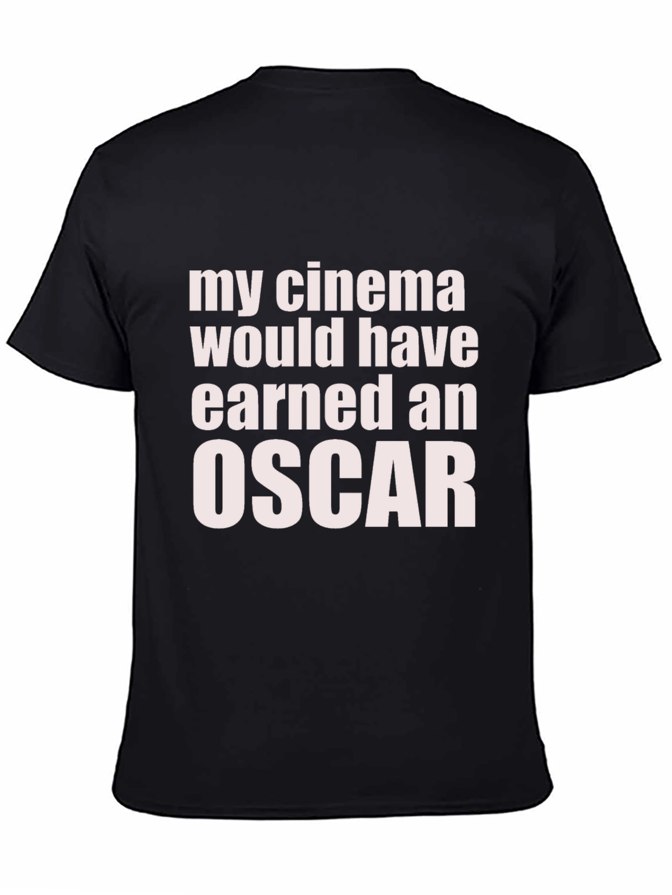 My Cinema Would Have Earned an Oscar Funny T-Shirt