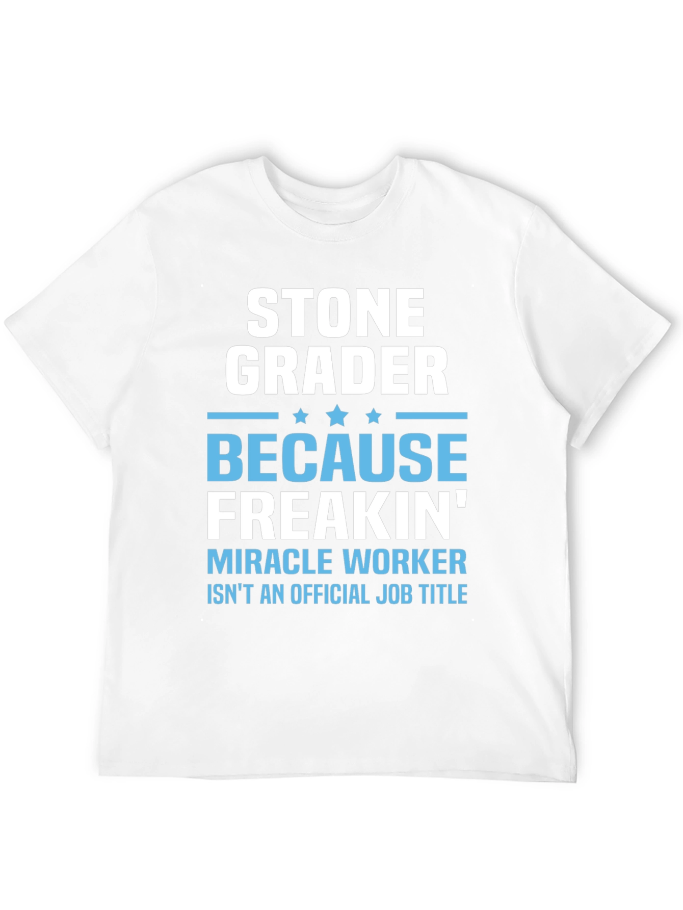 Stone Grader Funny Job Title T-Shirt