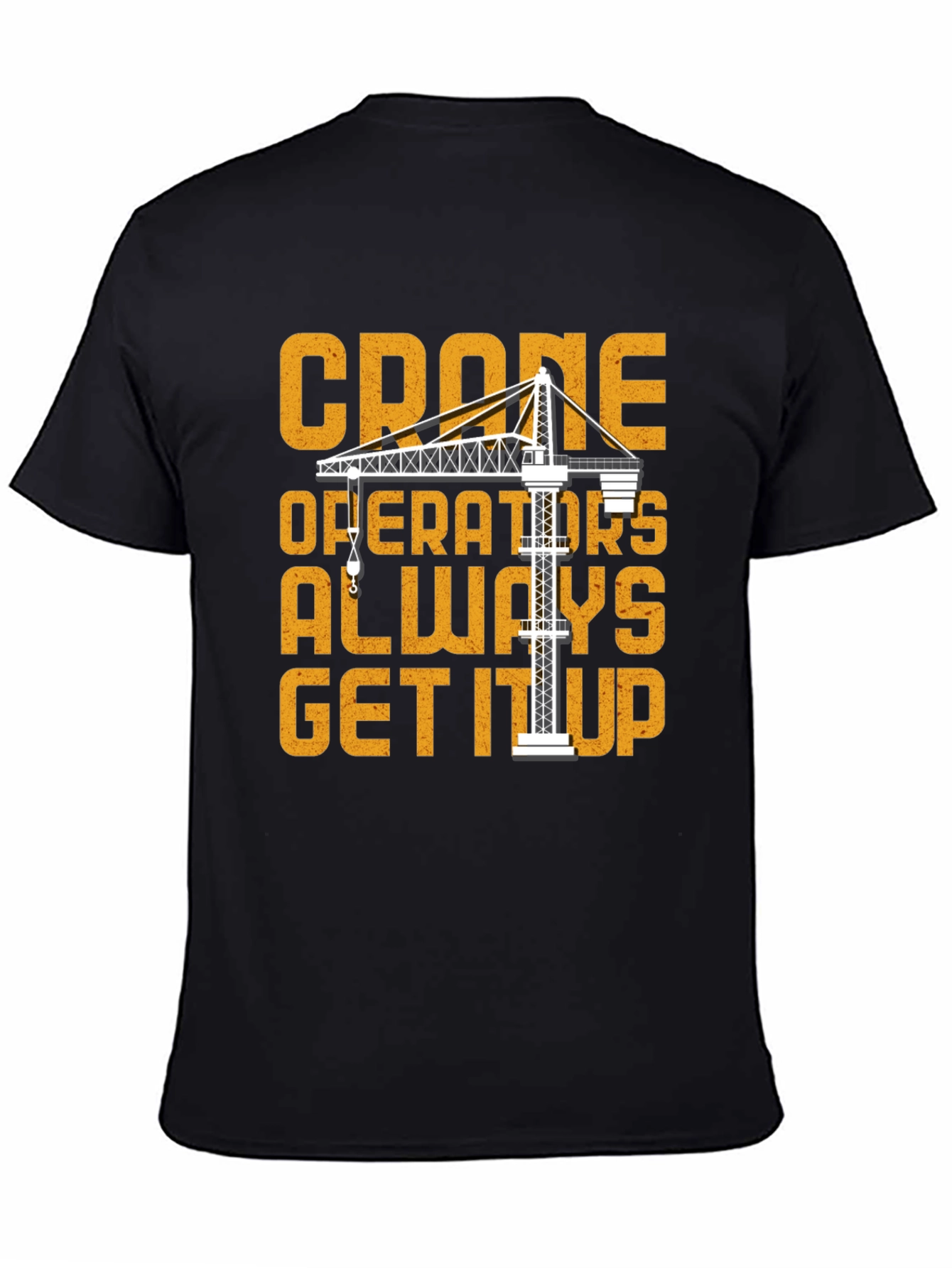 Crane Operator T-Shirt: Get It Up Funny Tee