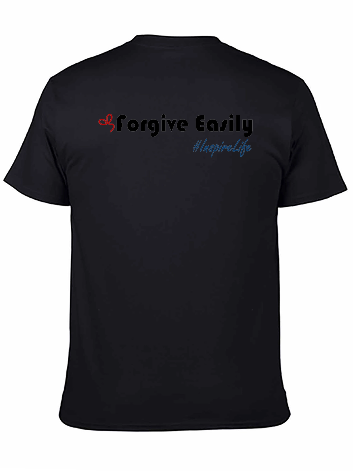 Forgive Easily Inspire Life T-Shirt