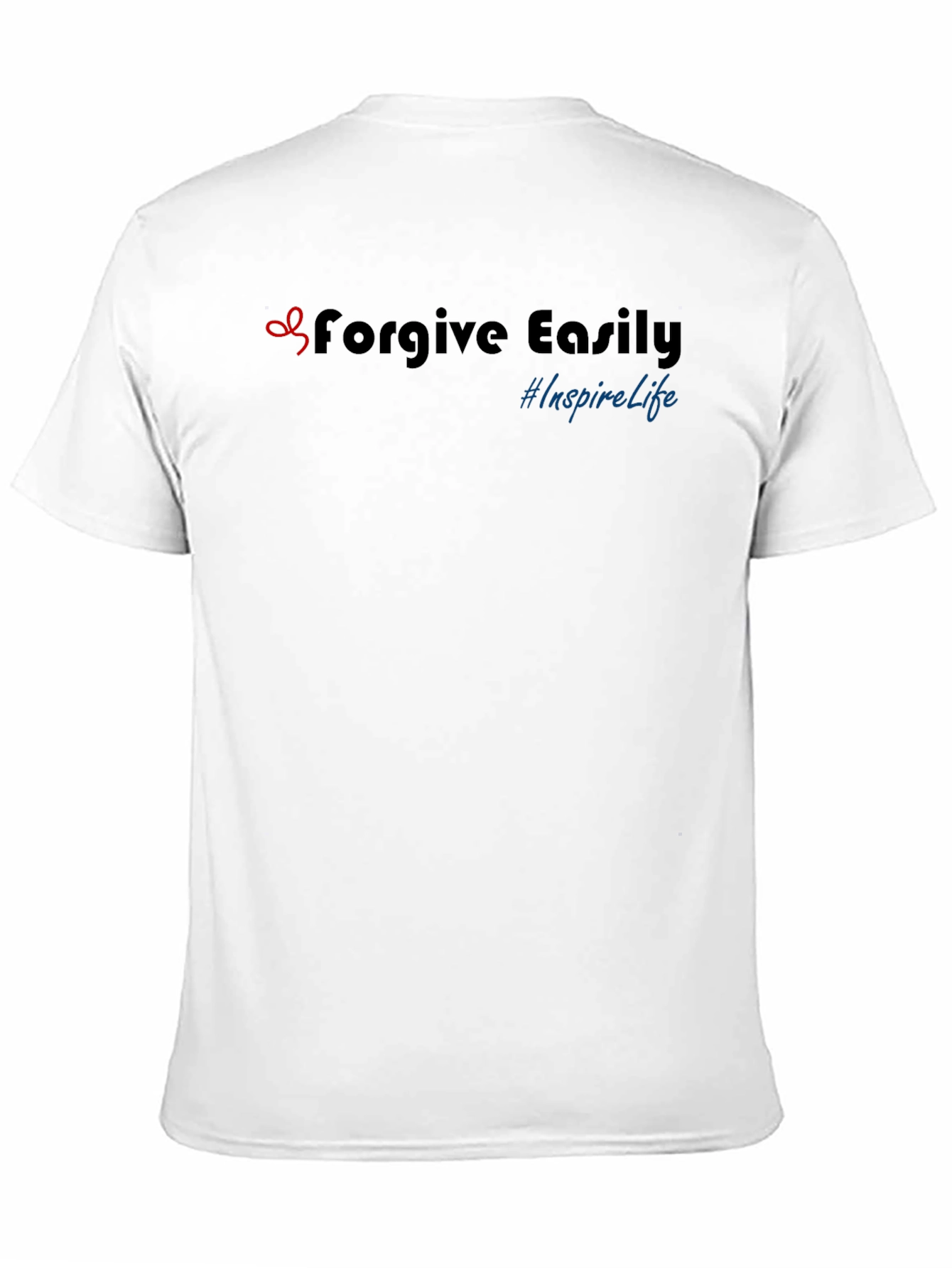 Forgive Easily Inspire Life T-Shirt