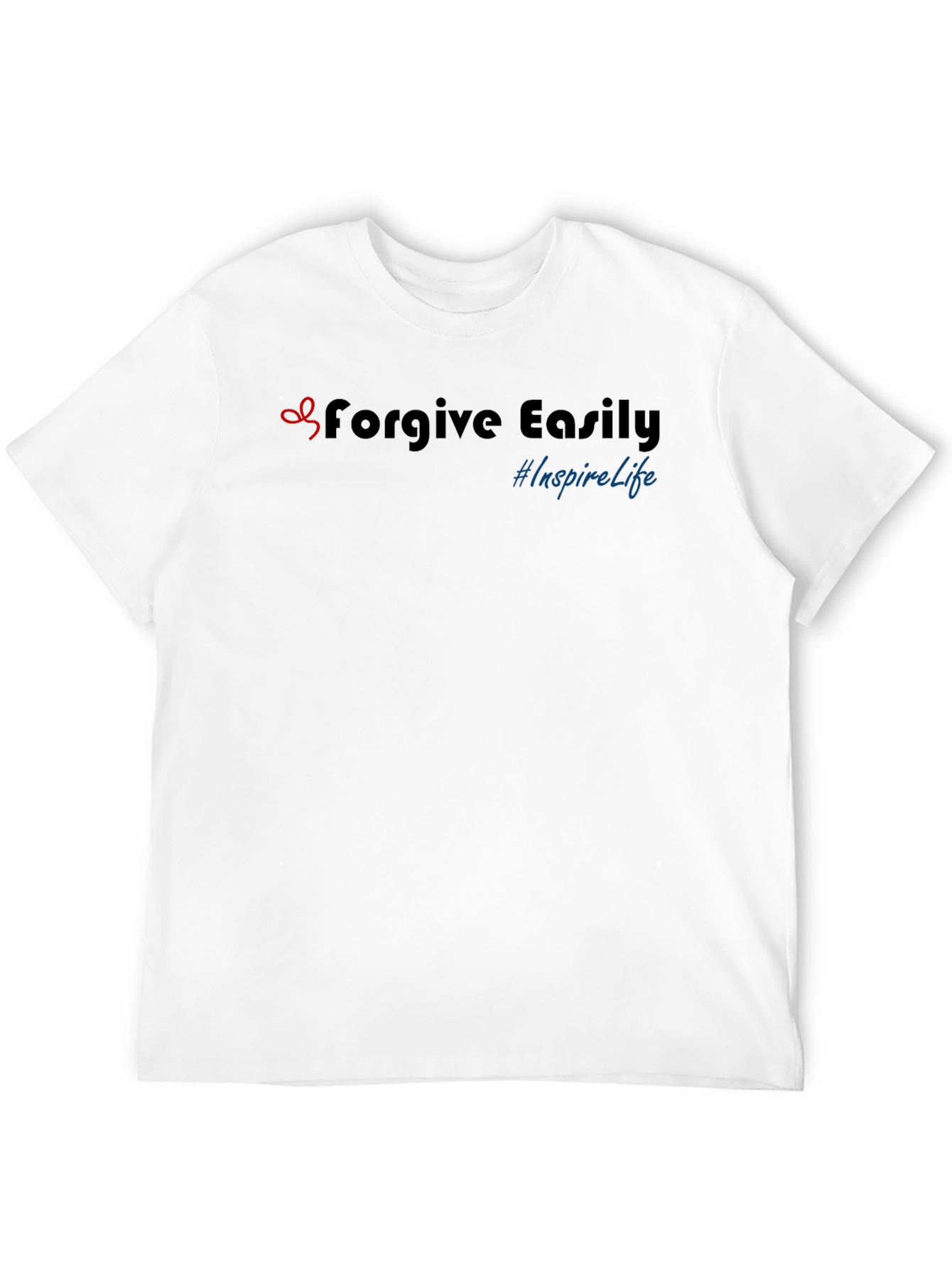 Forgive Easily Inspire Life T-Shirt