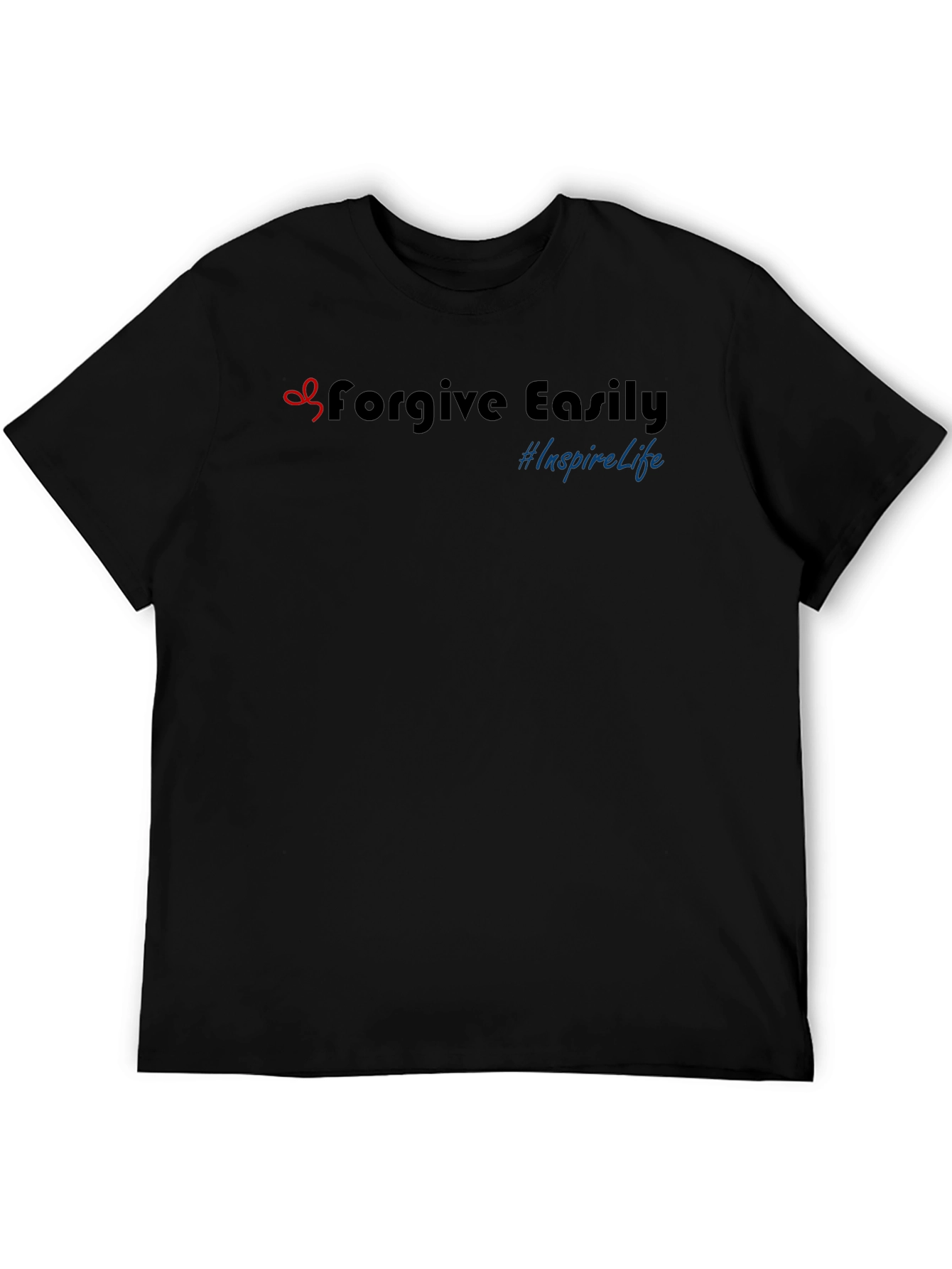 Forgive Easily Inspire Life T-Shirt