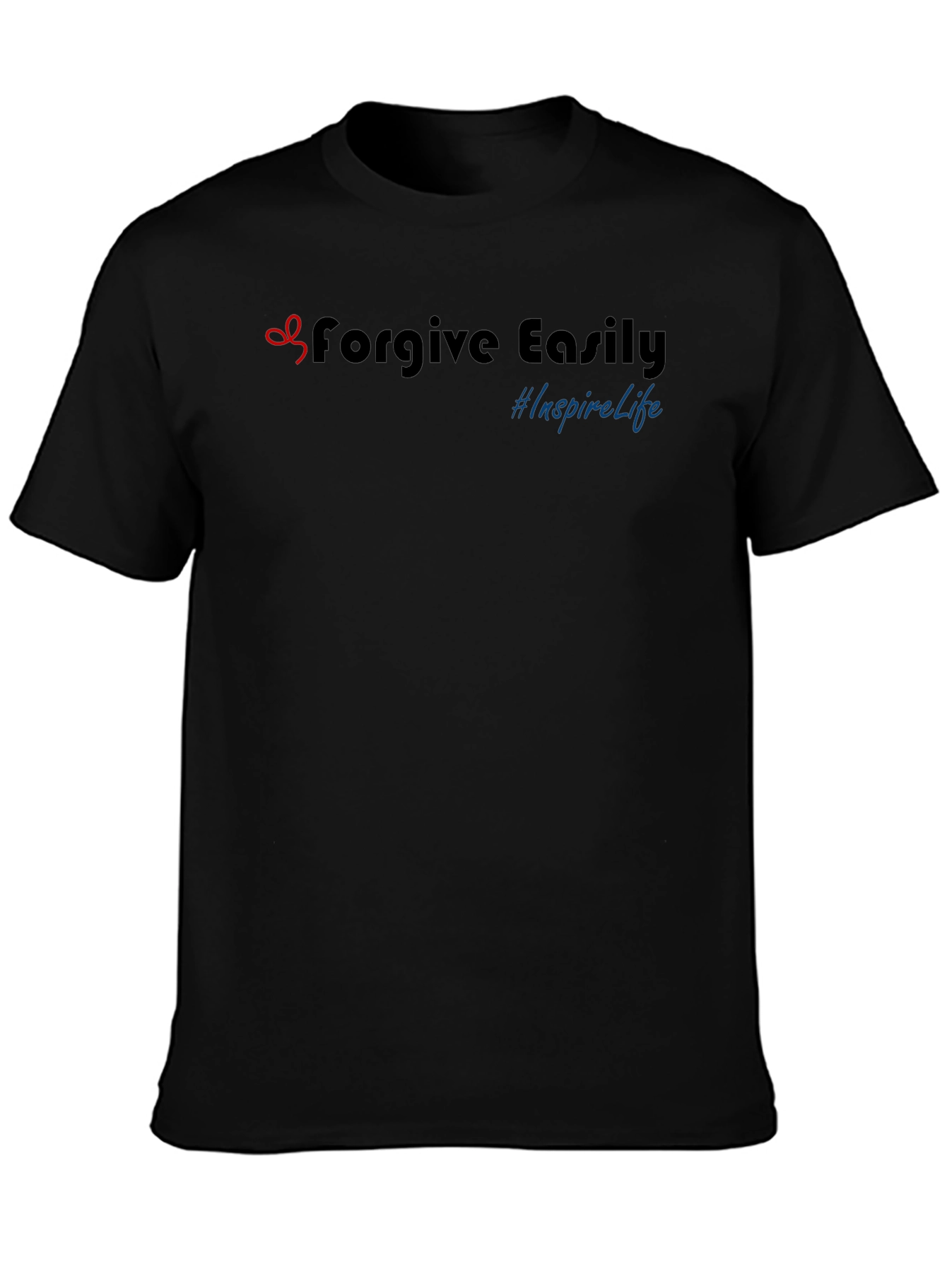 Forgive Easily Inspire Life T-Shirt