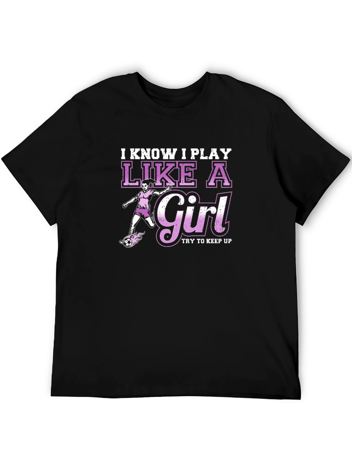 I Know I Play Like A Girl T-Shirt
