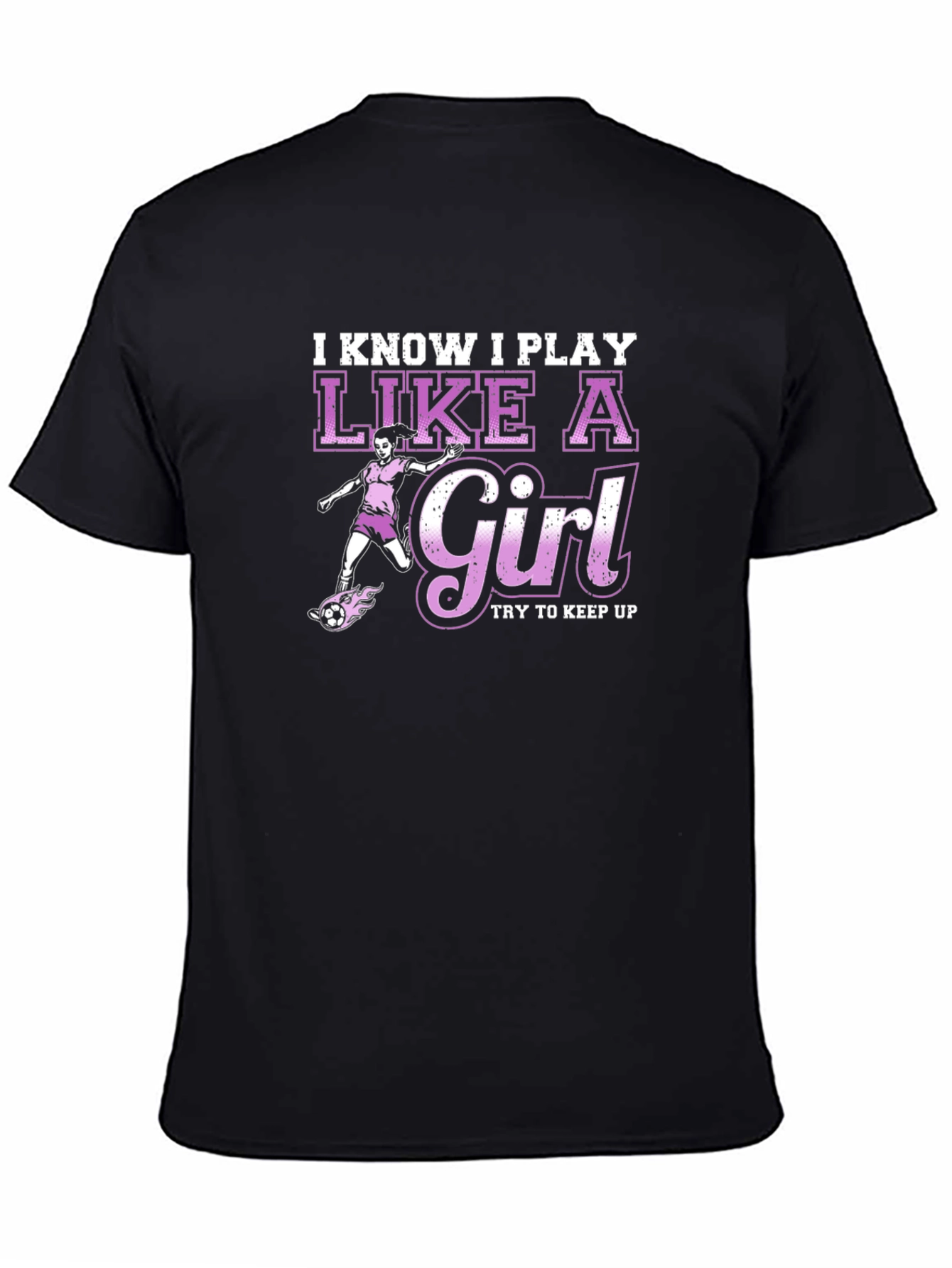 I Know I Play Like A Girl T-Shirt