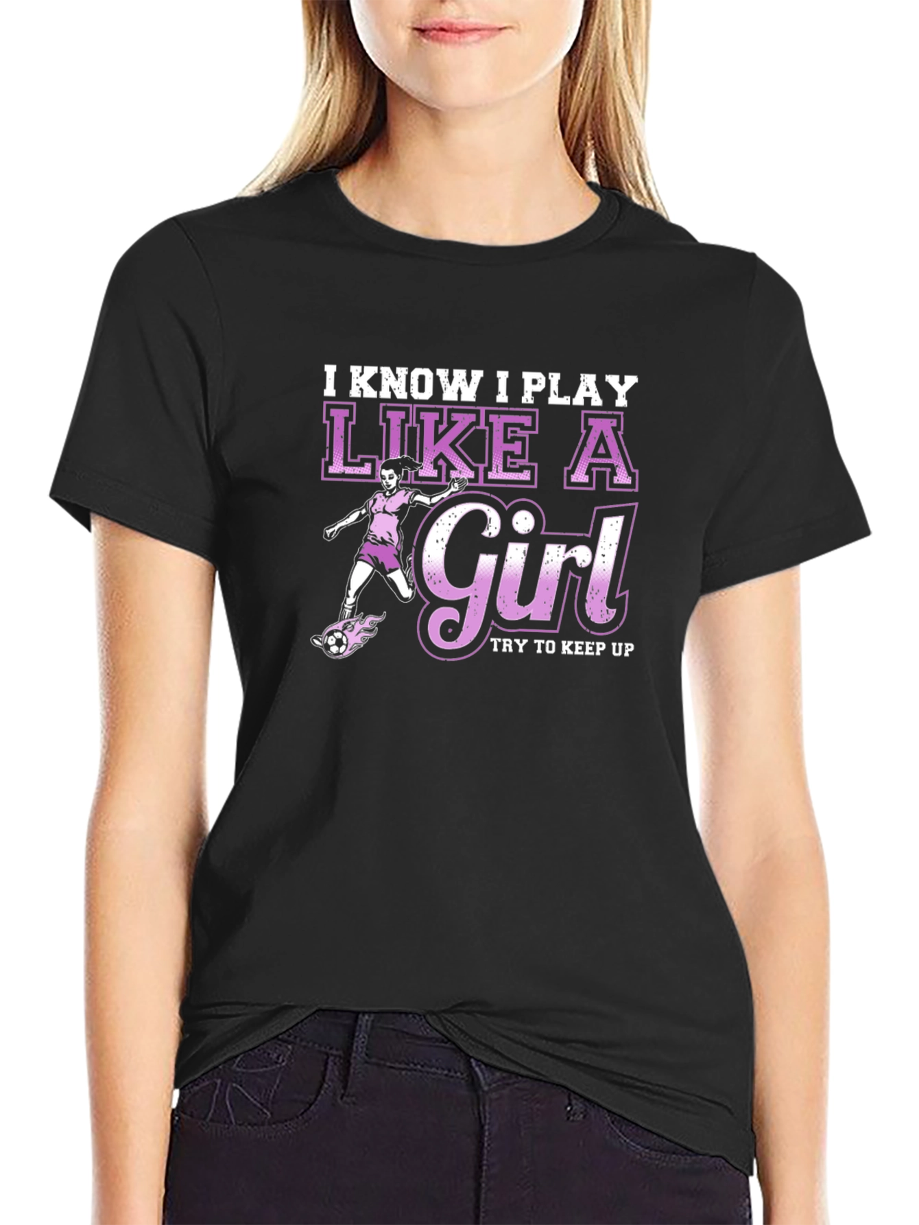 I Know I Play Like A Girl T-Shirt