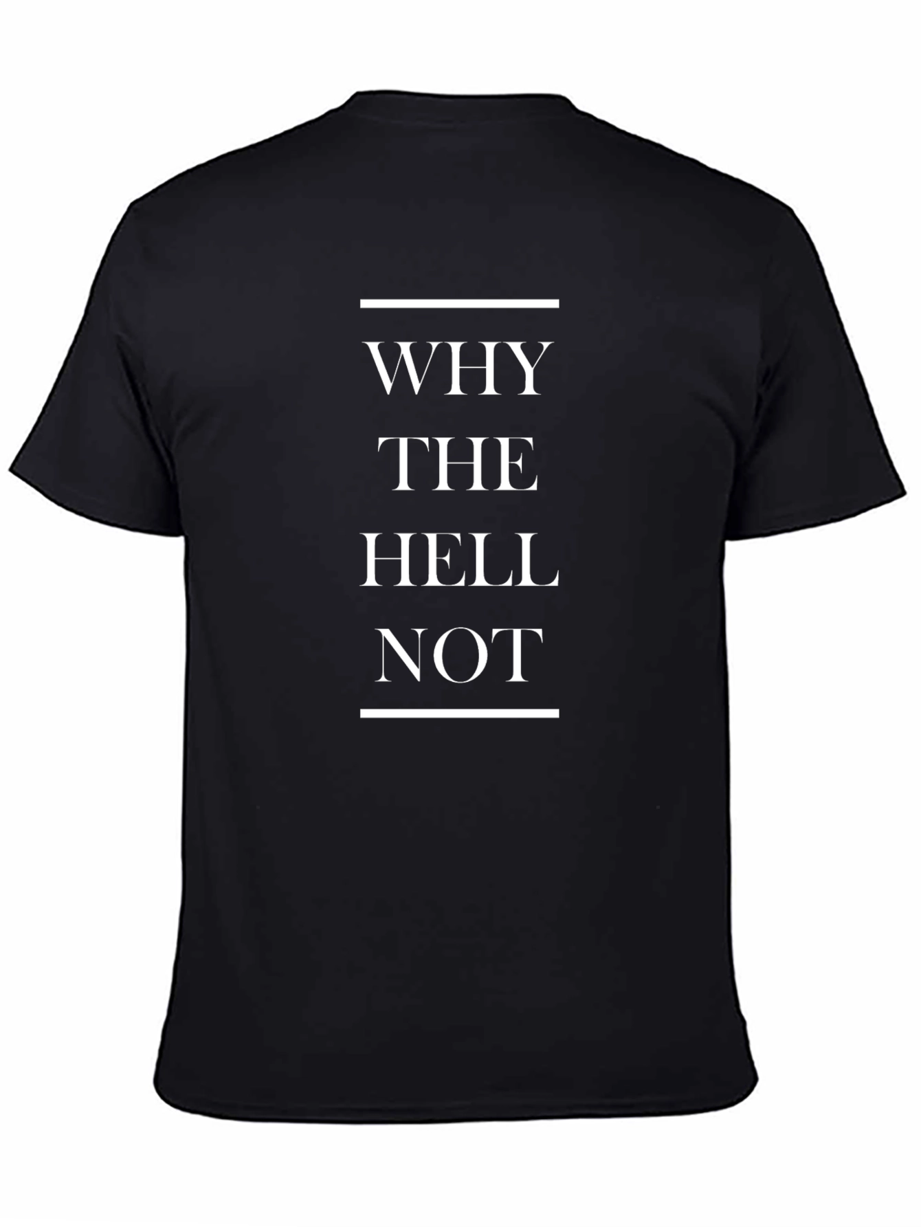 Why The Hell Not Slogan T-Shirt Casual Wear