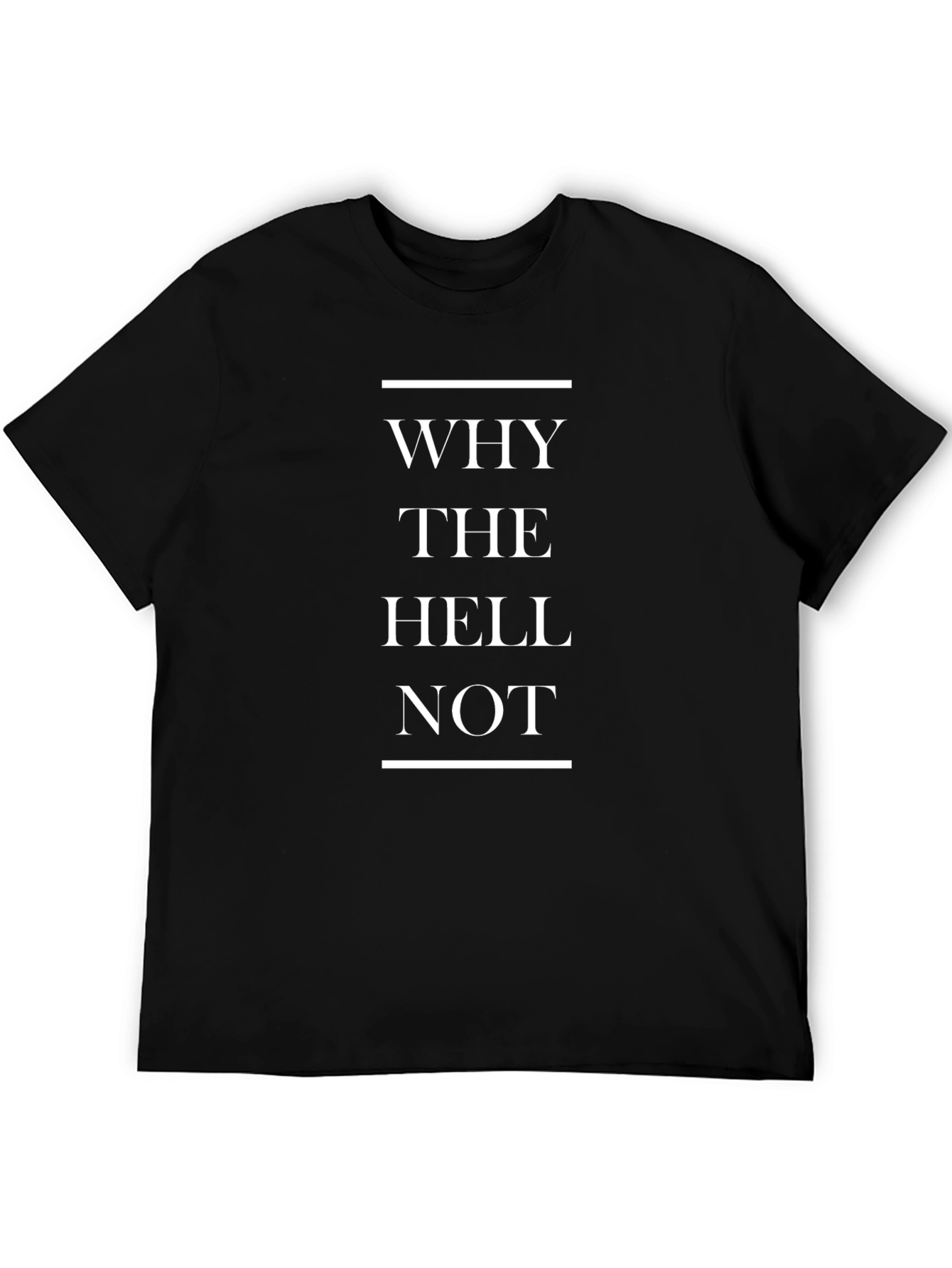 Why The Hell Not Slogan T-Shirt Casual Wear