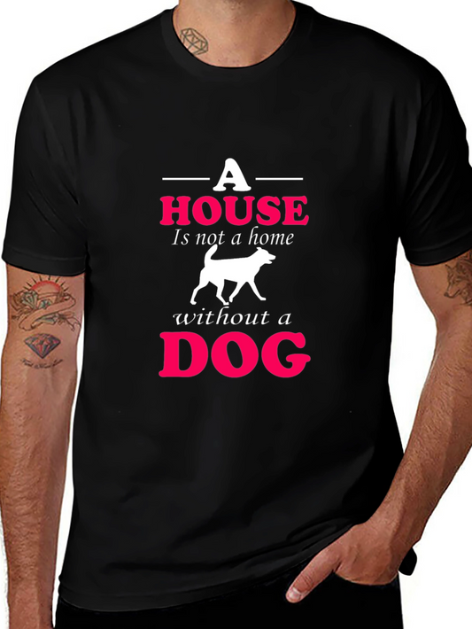 A House Is Not A Home Without A Dog T-Shirt