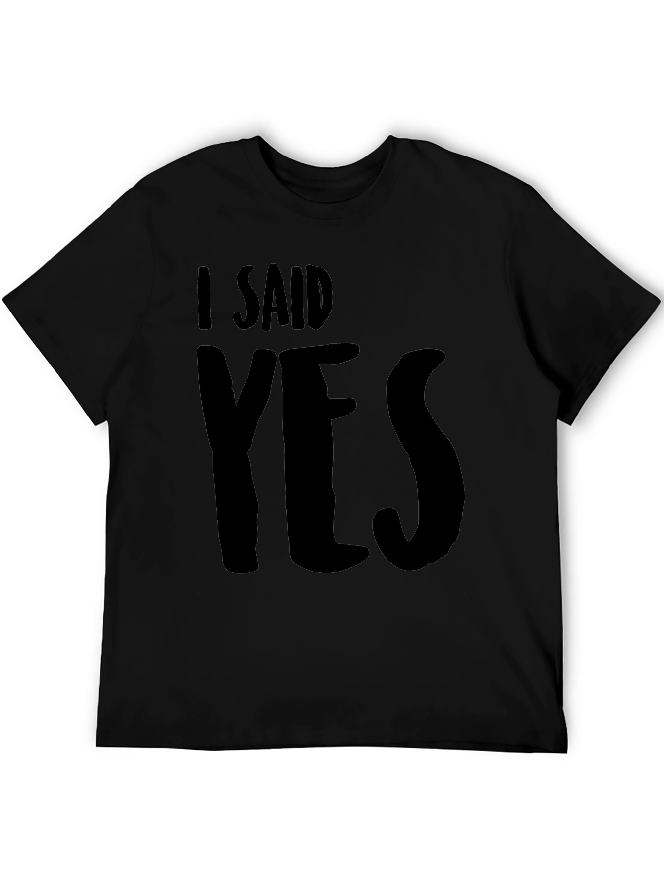 I Said Yes T-Shirt - Bold Graphic Tee