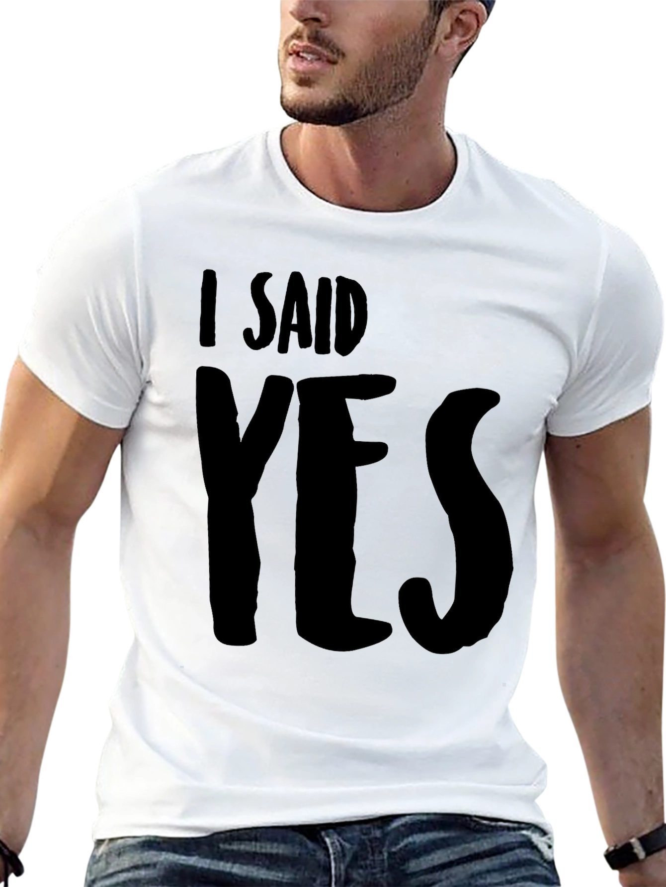 I Said Yes T-Shirt - Bold Graphic Tee