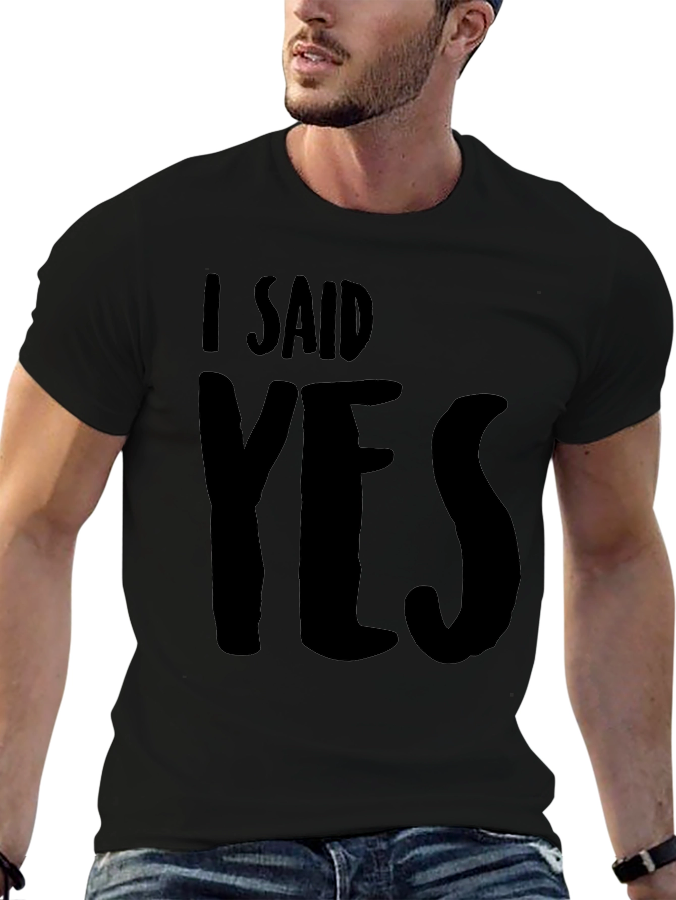 I Said Yes T-Shirt - Bold Graphic Tee