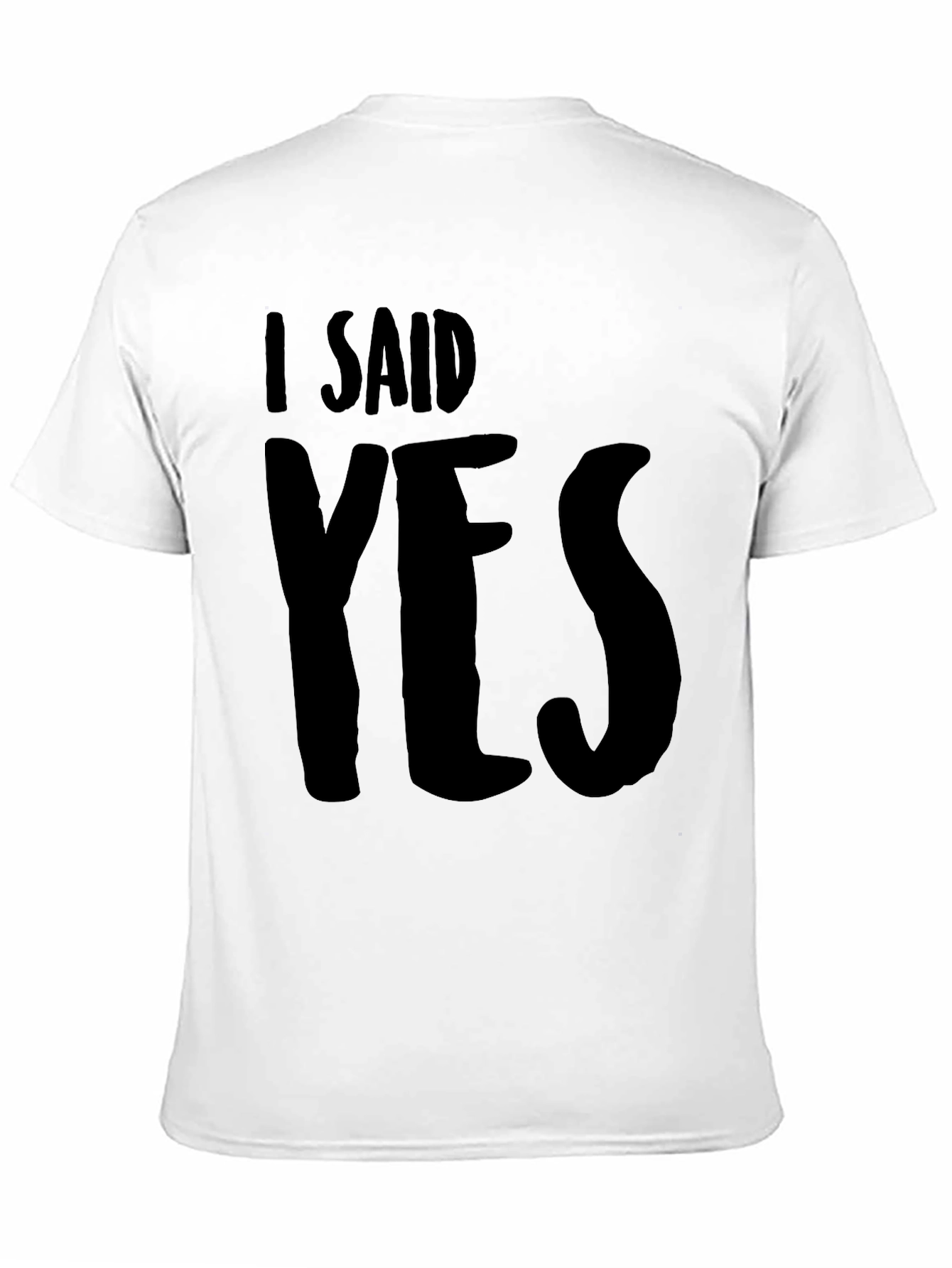 I Said Yes T-Shirt - Bold Graphic Tee