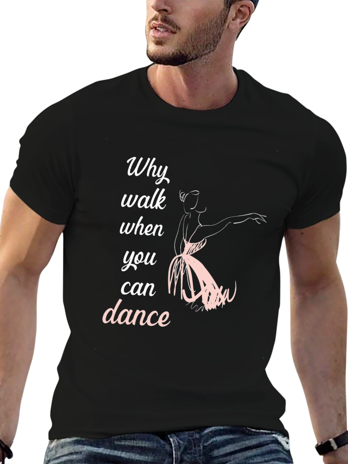 Dance T-Shirt - Why Walk When You Can Dance