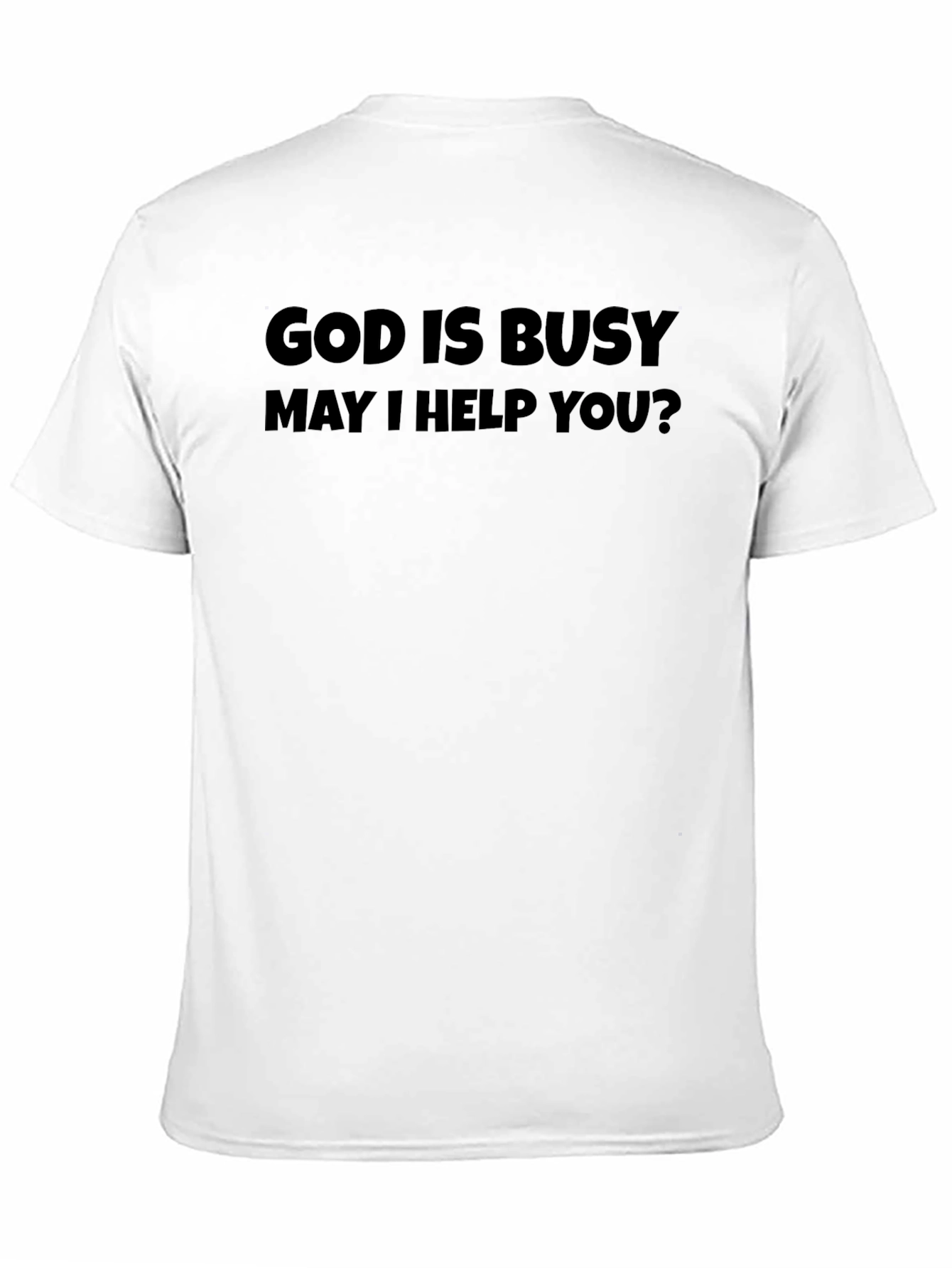 God Is Busy T-Shirt - Funny Novelty Tee