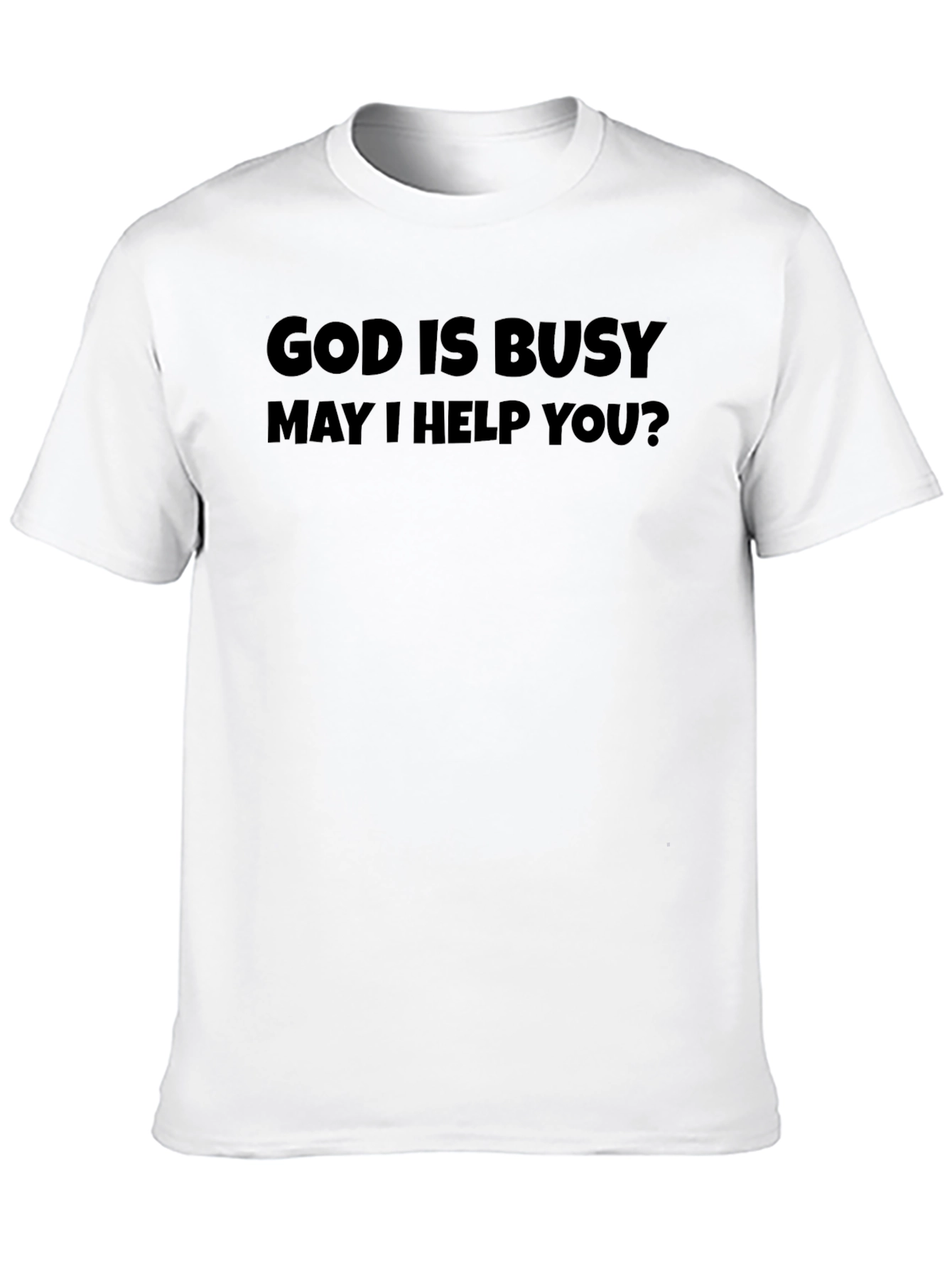God Is Busy T-Shirt - Funny Novelty Tee