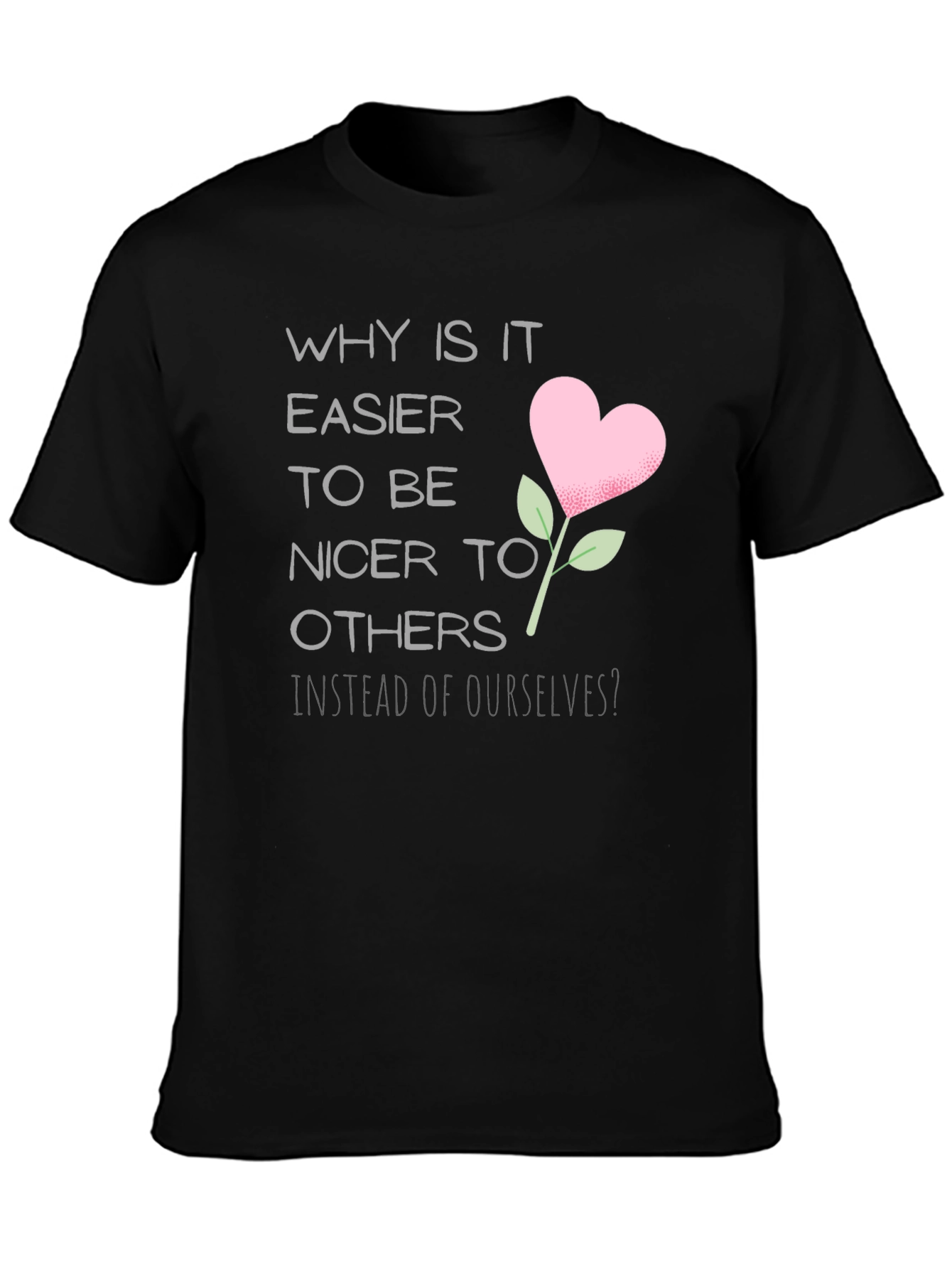 Why is it Easier to be Nicer Black Tee