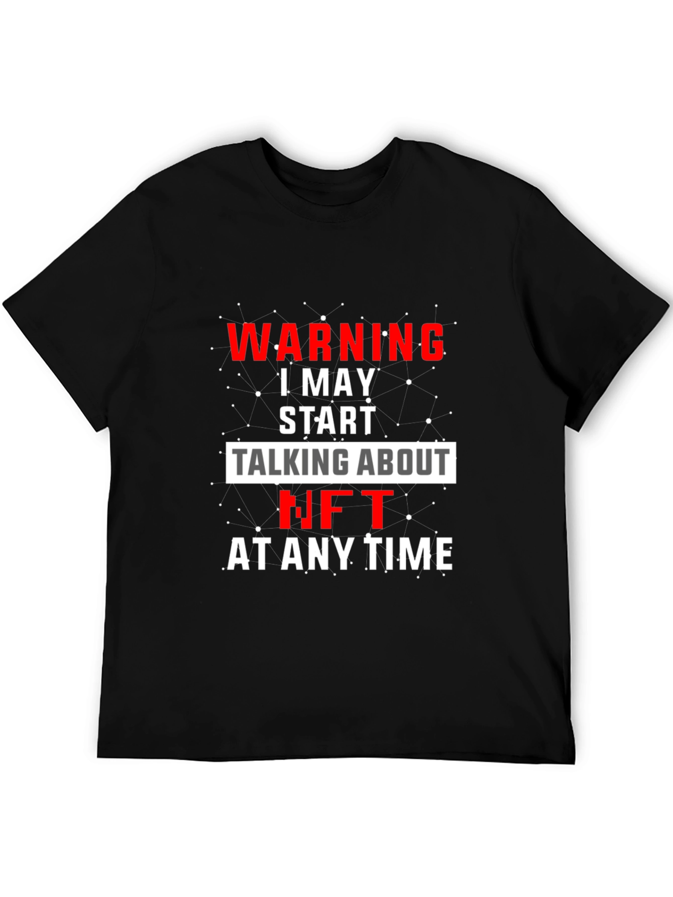 Warning I May Start Talking About NFT T-Shirt