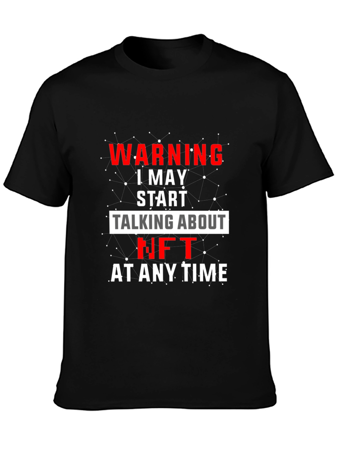 Warning I May Start Talking About NFT T-Shirt