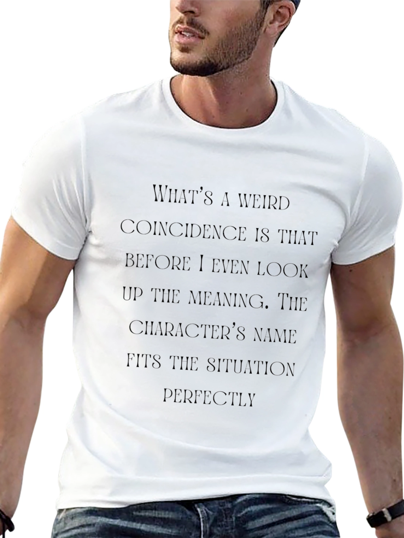 Funny Coincidence T-Shirt - Character Name Fits