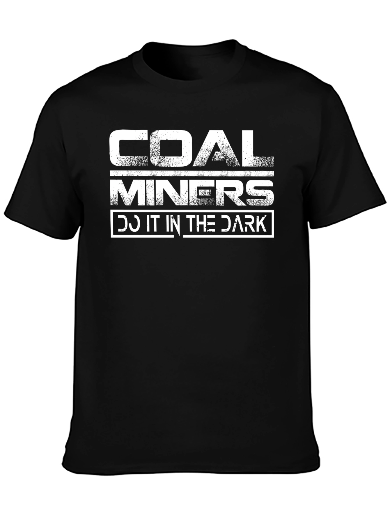 Coal Miners Do It In The Dark T-Shirt